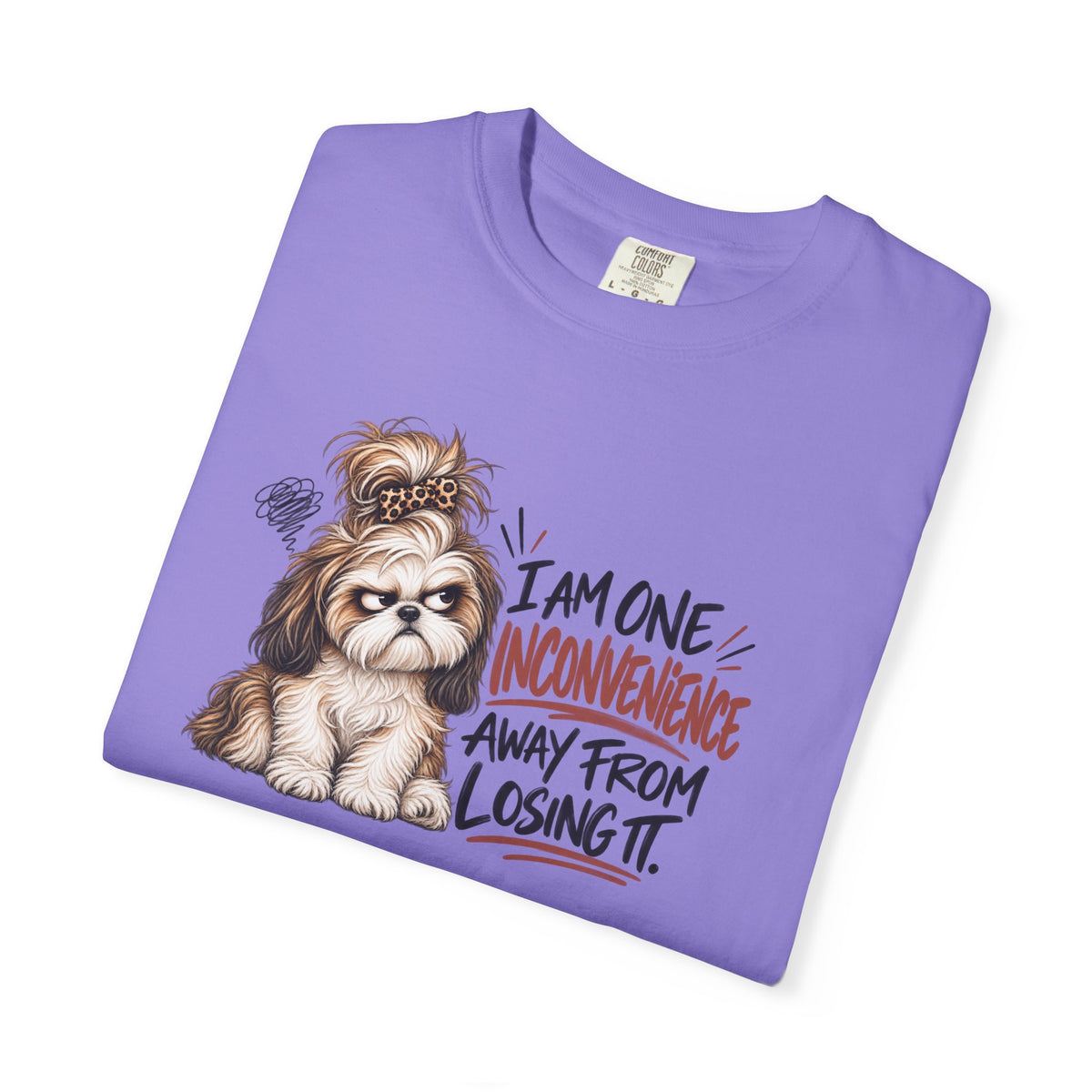 I Am One Inconvenience Away From Losing It Shih Tzu Shirt