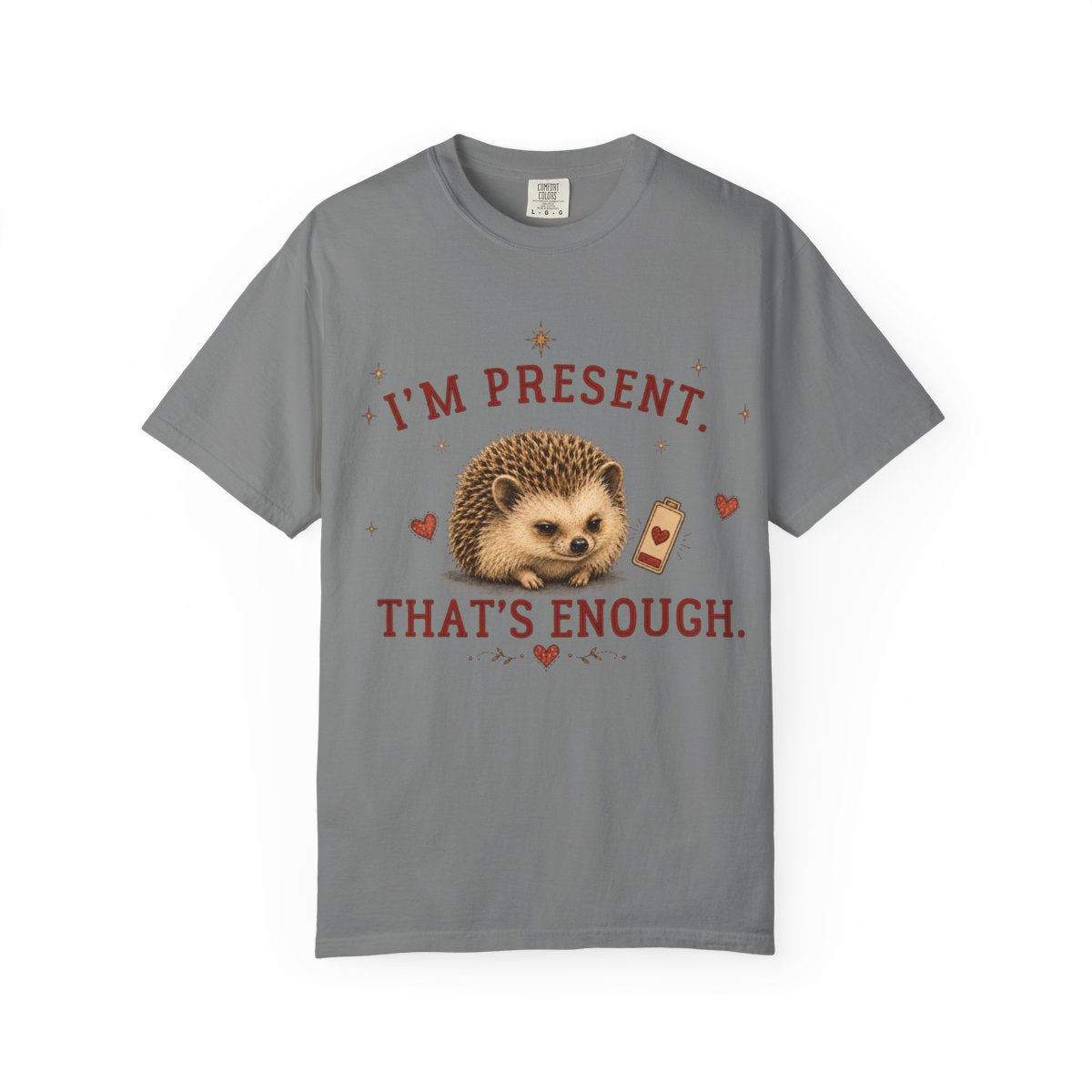 Hedgehog "I'm Present, That's Enough" T-Shirt