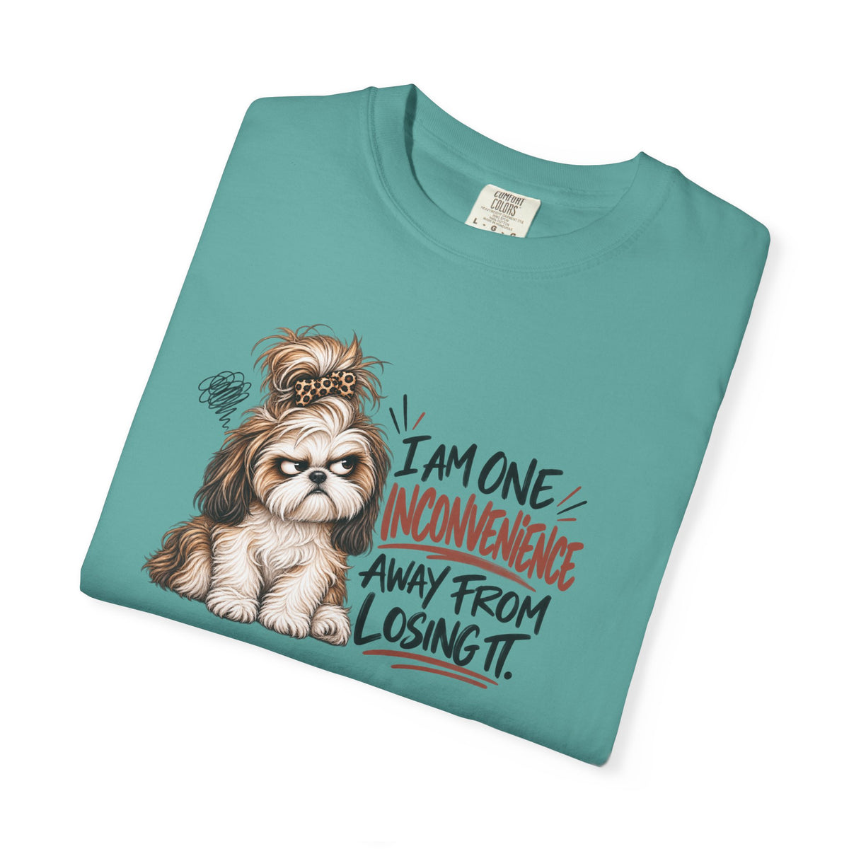 I Am One Inconvenience Away From Losing It Shih Tzu Shirt