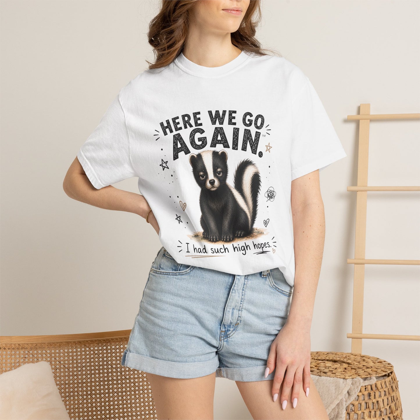Here We Go Again Skunk Shirt | Funny AttiTudies Graphic T-Shirt | Cute Animal Tee