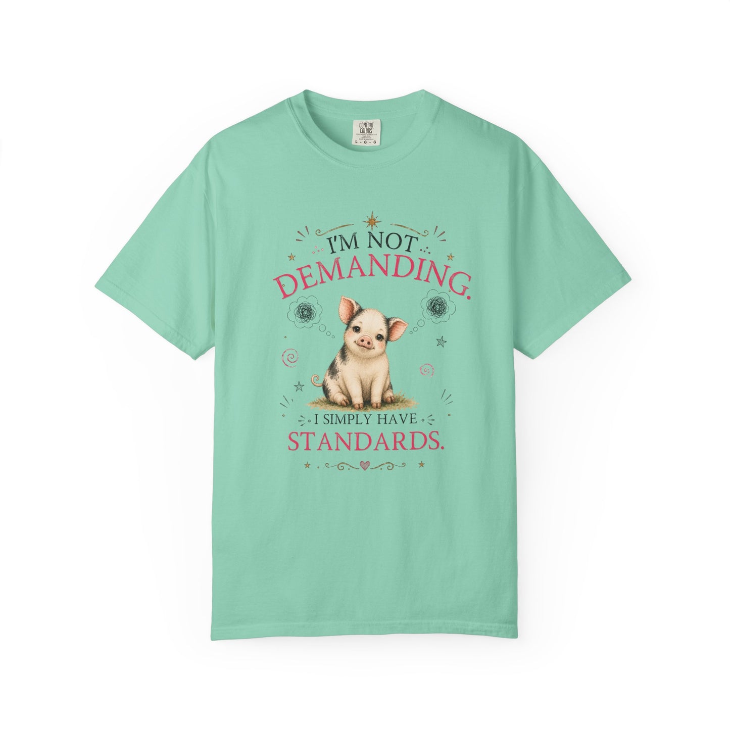 I'm Not Demanding, I Simply Have Standards T-Shirt