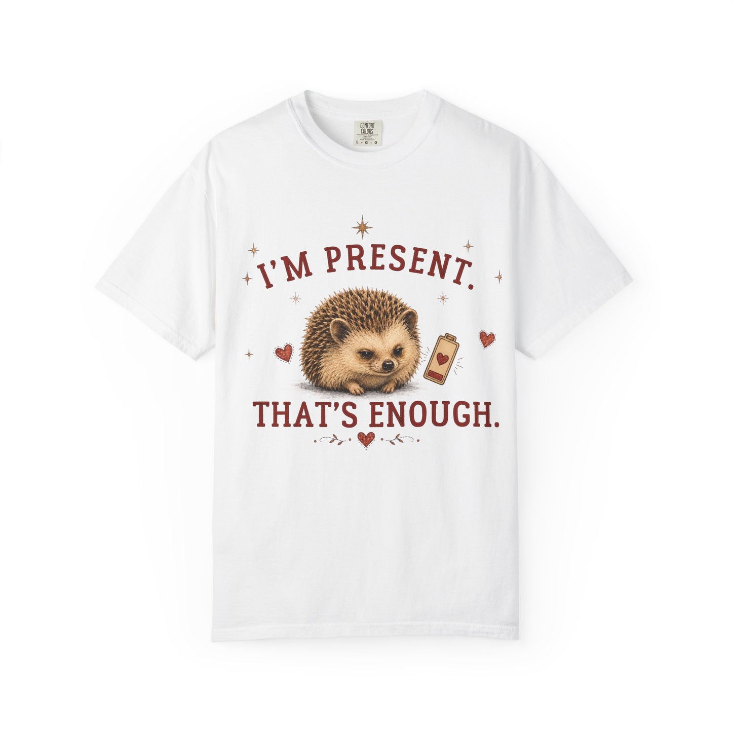 I'm Present. That's Enough T-shirt