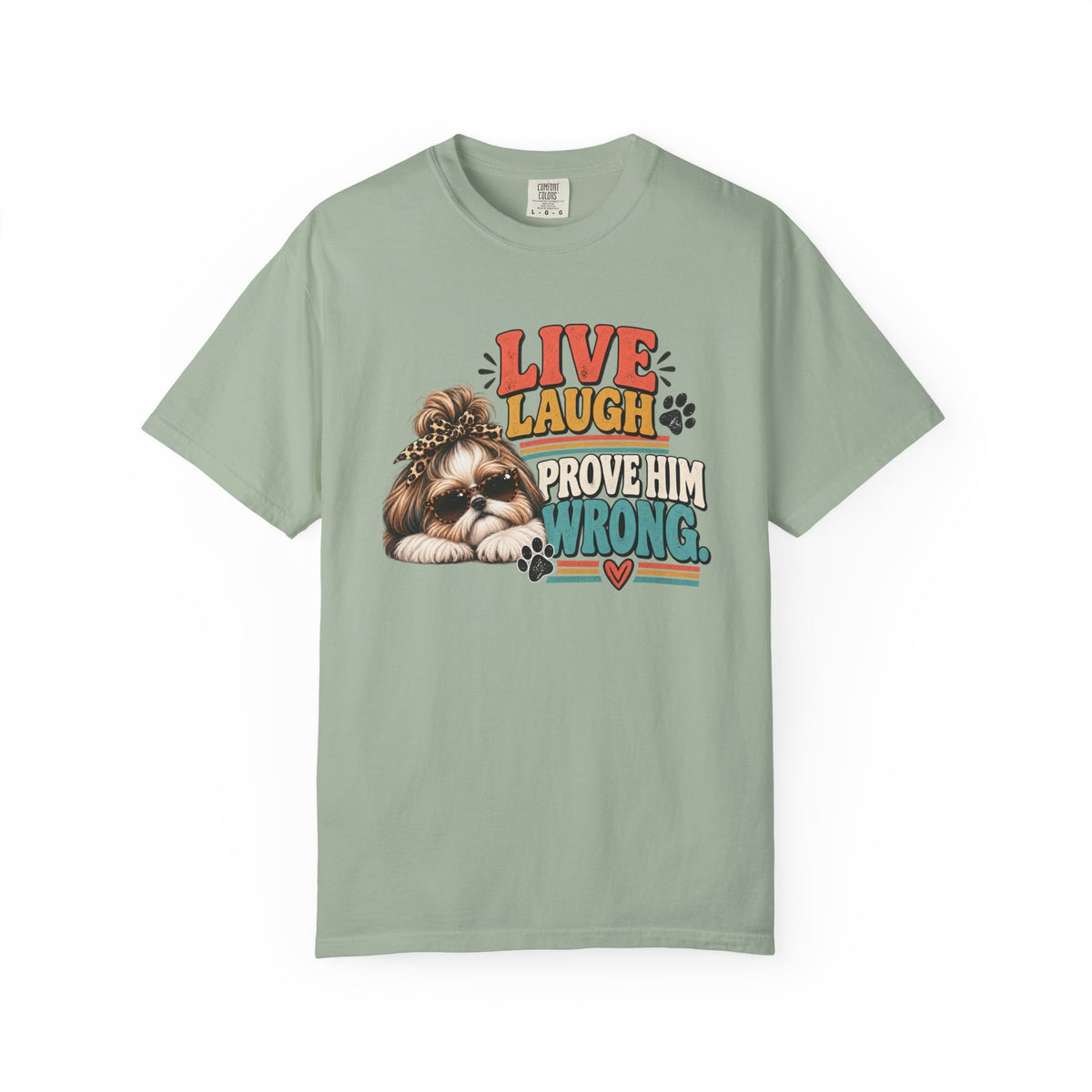 Live Laugh Prove Him Wrong Shih Tzu Tee