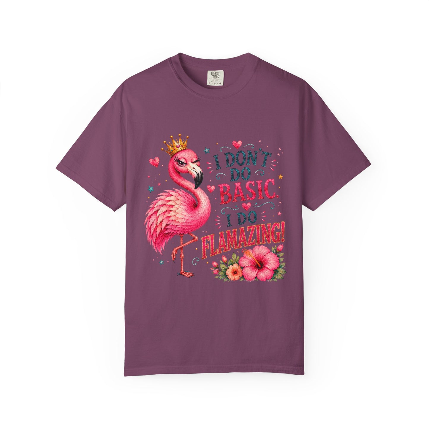 I Don't Do Basic, I Do Flamazing! T-Shirt
