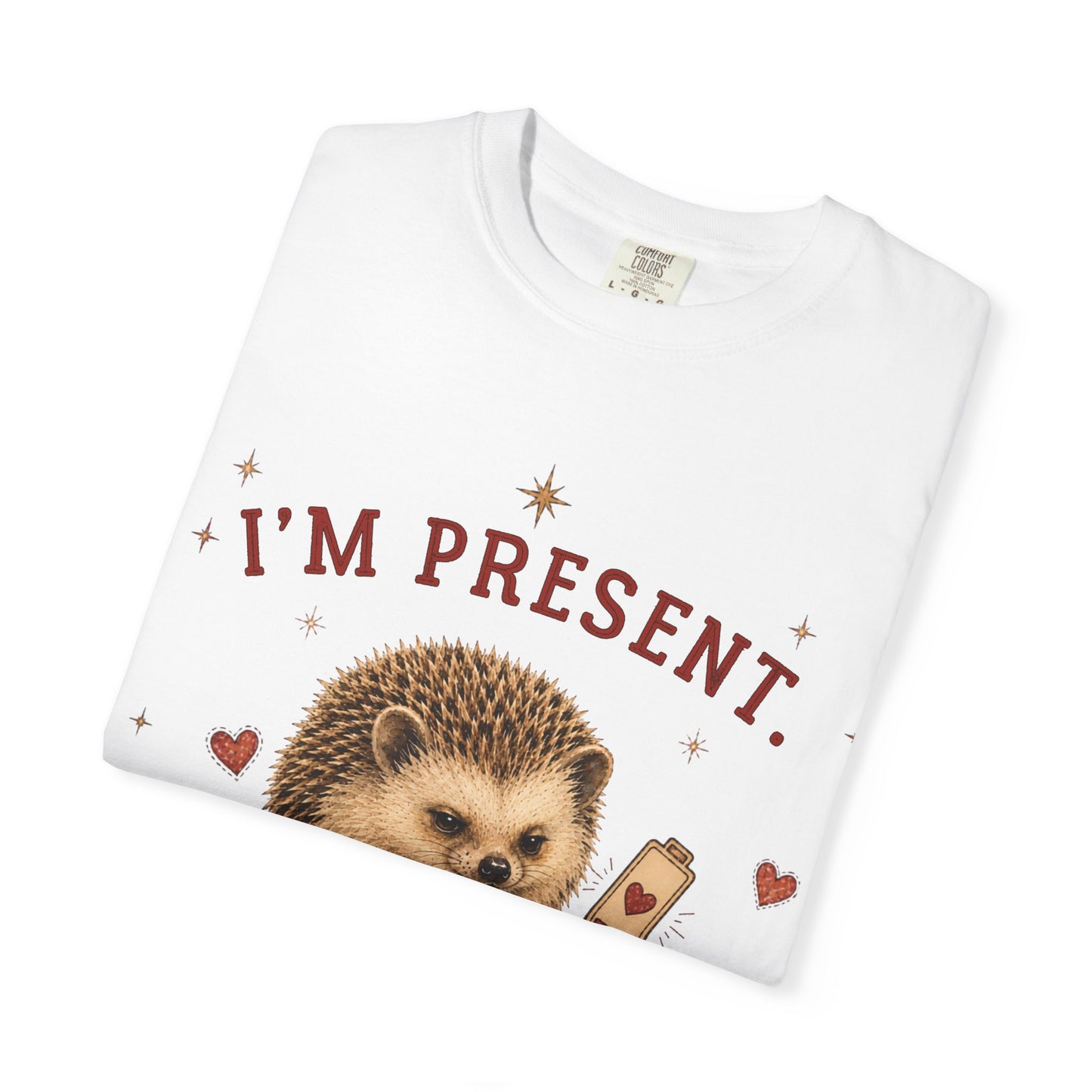 I'm Present. That's Enough T-shirt