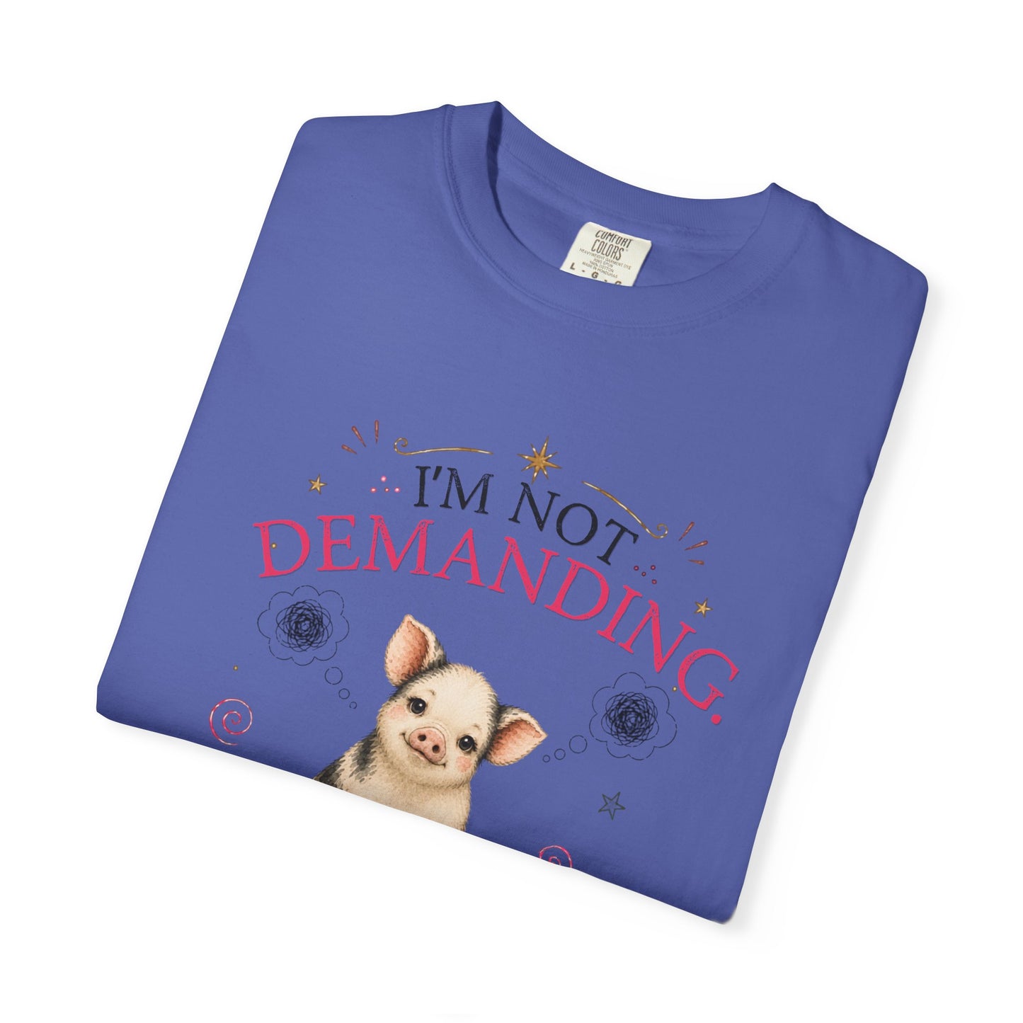 I'm Not Demanding, I Simply Have Standards T-Shirt