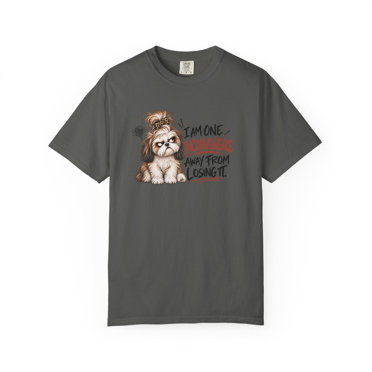 I Am One Inconvenience Away From Losing It Shih Tzu Shirt