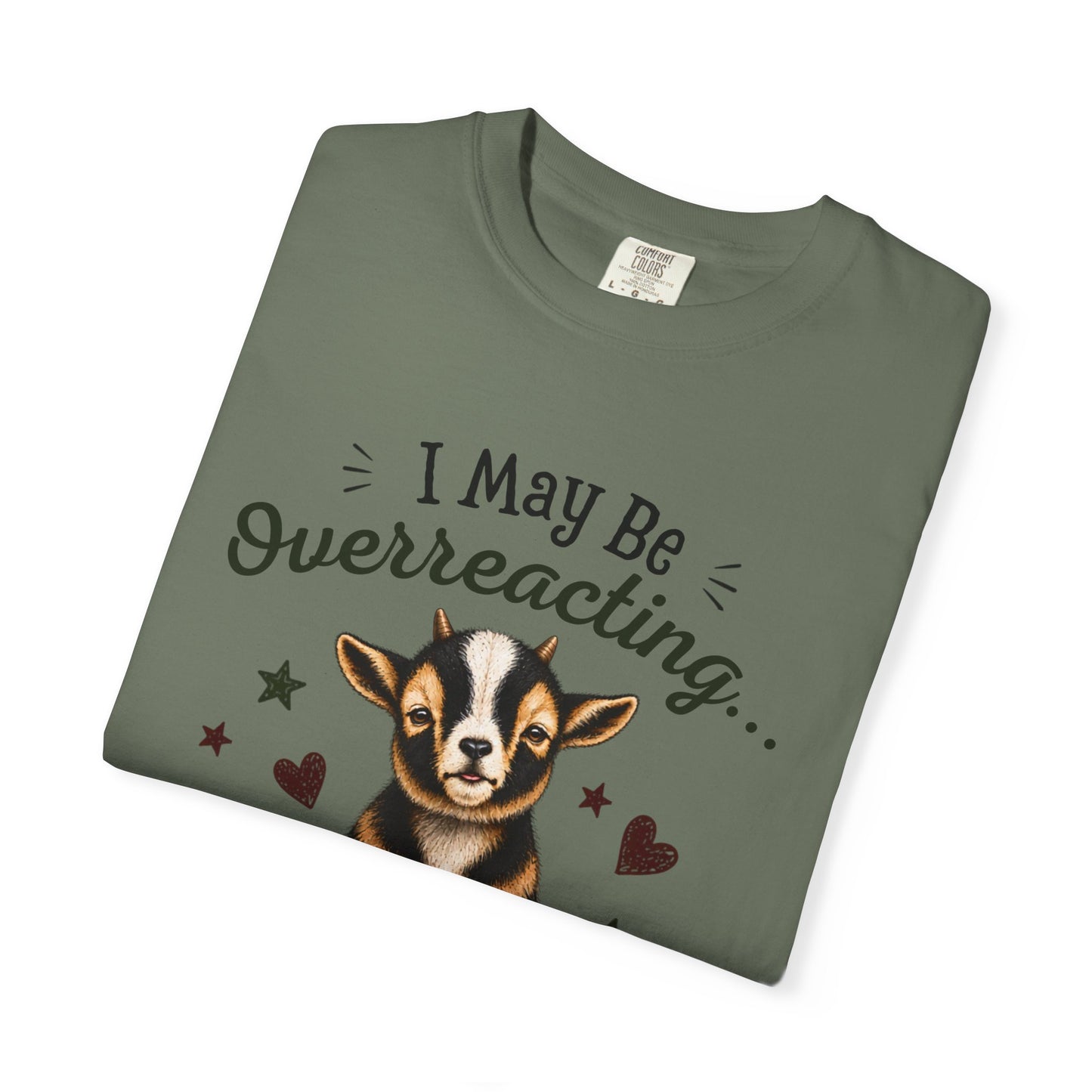 I May Be Overreacting Goat Shirt | Funny Goat Graphic Tee