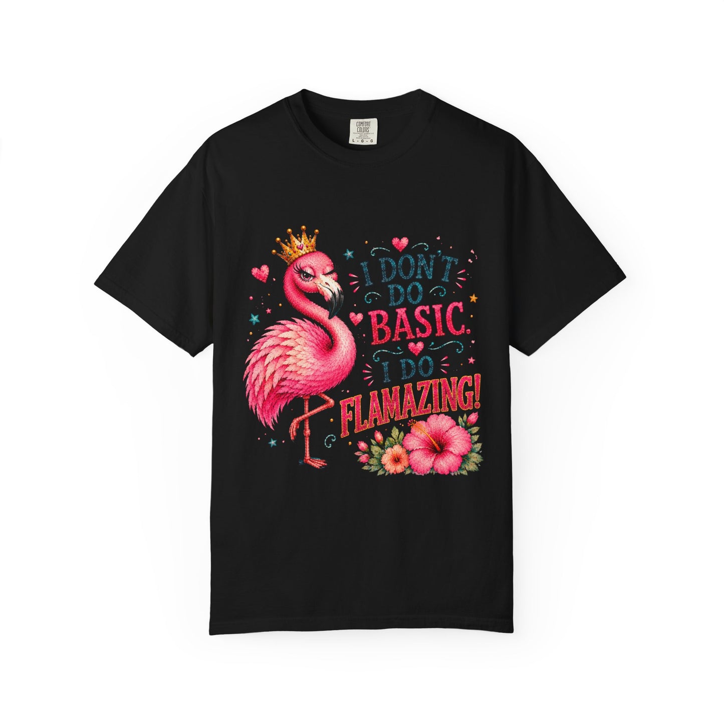 I Don't Do Basic, I Do Flamazing! T-Shirt