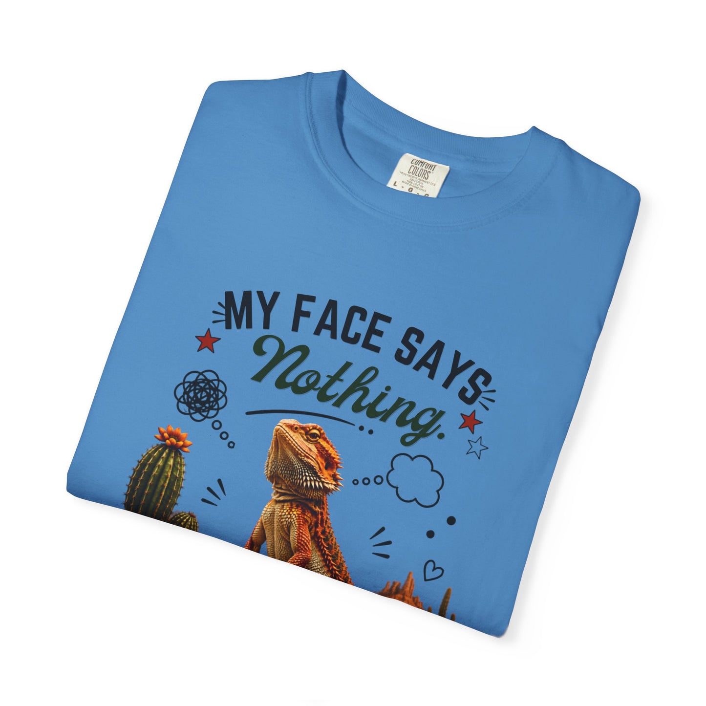 My Face Says Nothing, My Thoughts Say Seriously? T-Shirt