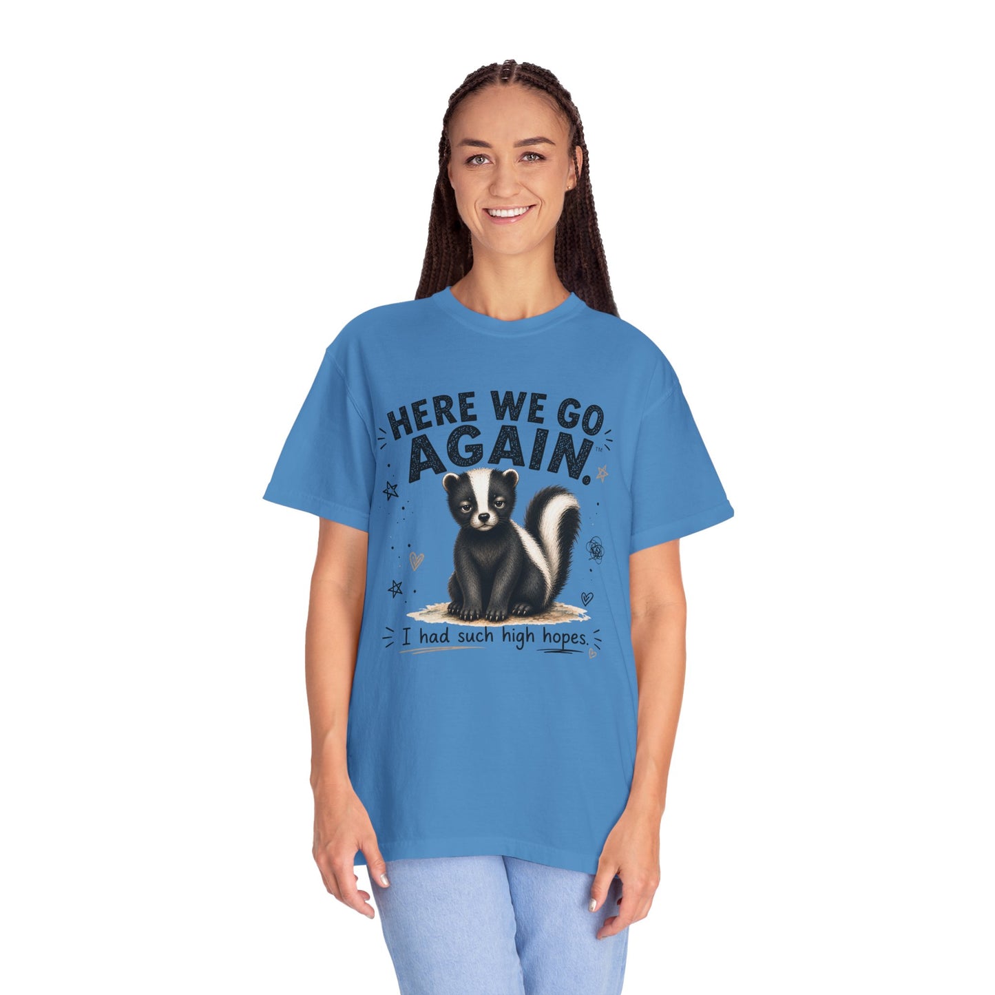Here We Go Again Skunk Shirt | Funny AttiTudies Graphic T-Shirt | Cute Animal Tee