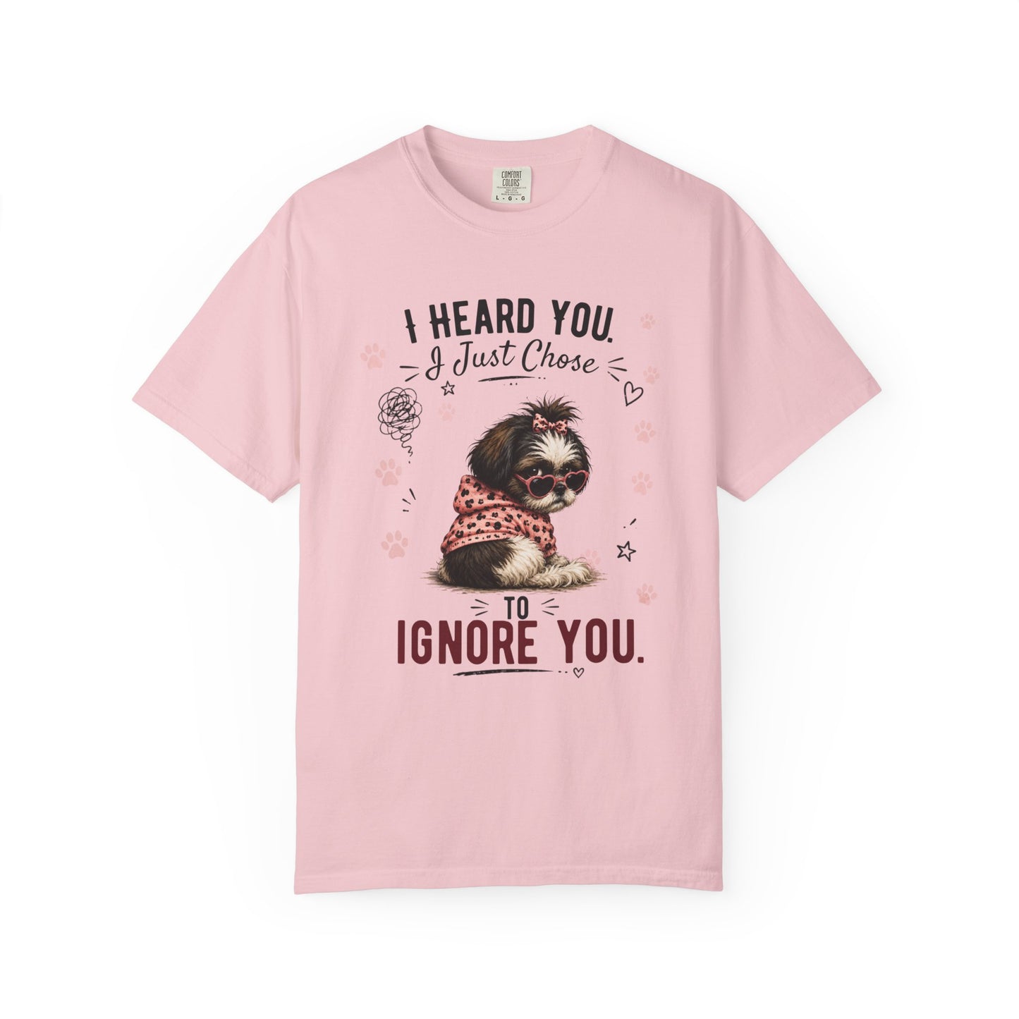 I Heard You... I Just Chose to Ignore You T-Shirt