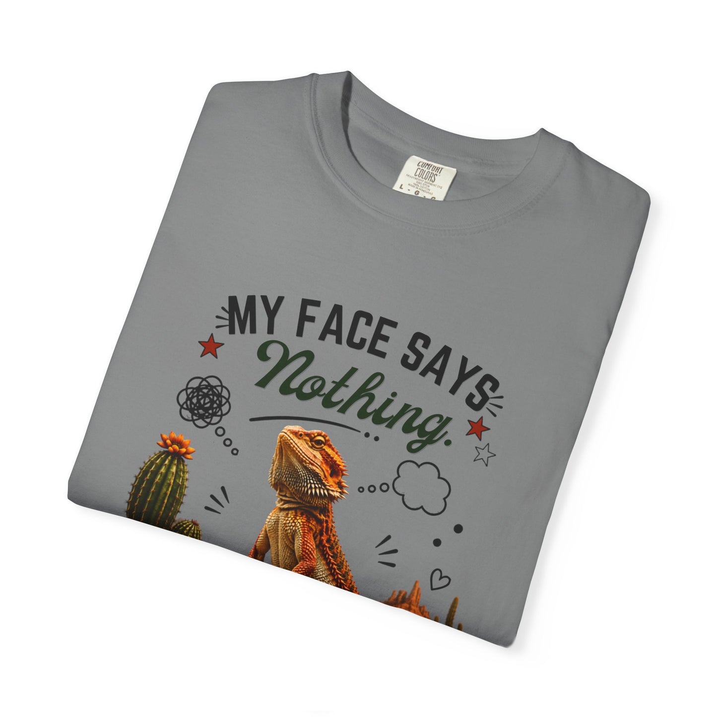 My Face Says Nothing, My Thoughts Say Seriously? T-Shirt
