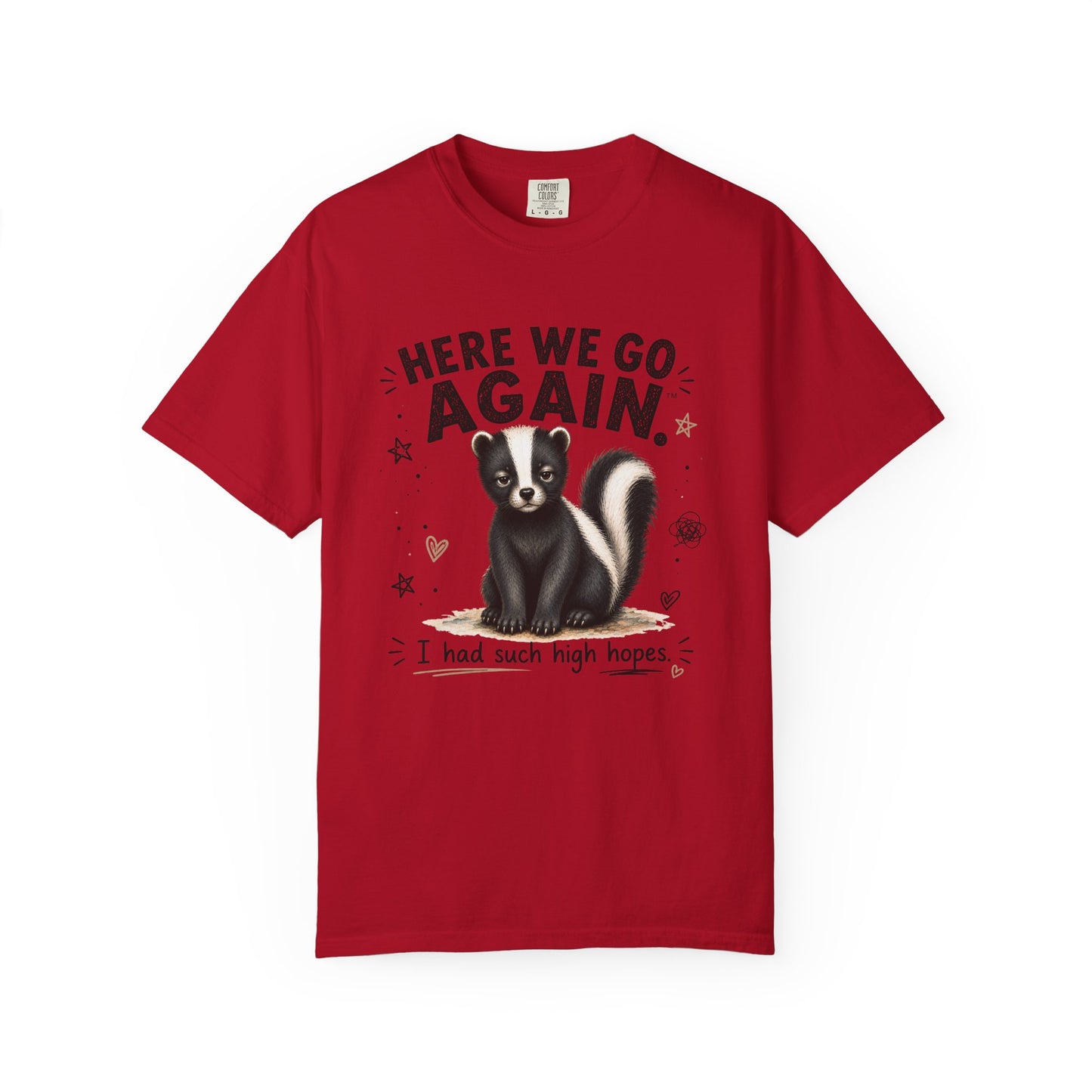 Here We Go Again Skunk Shirt | Funny AttiTudies Graphic T-Shirt | Cute Animal Tee