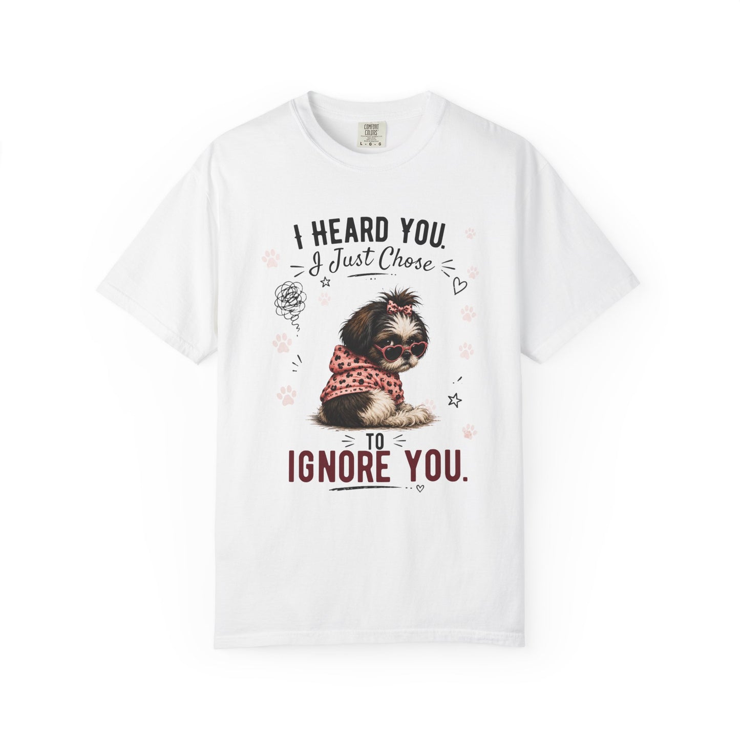 I Heard You... I Just Chose to Ignore You T-Shirt