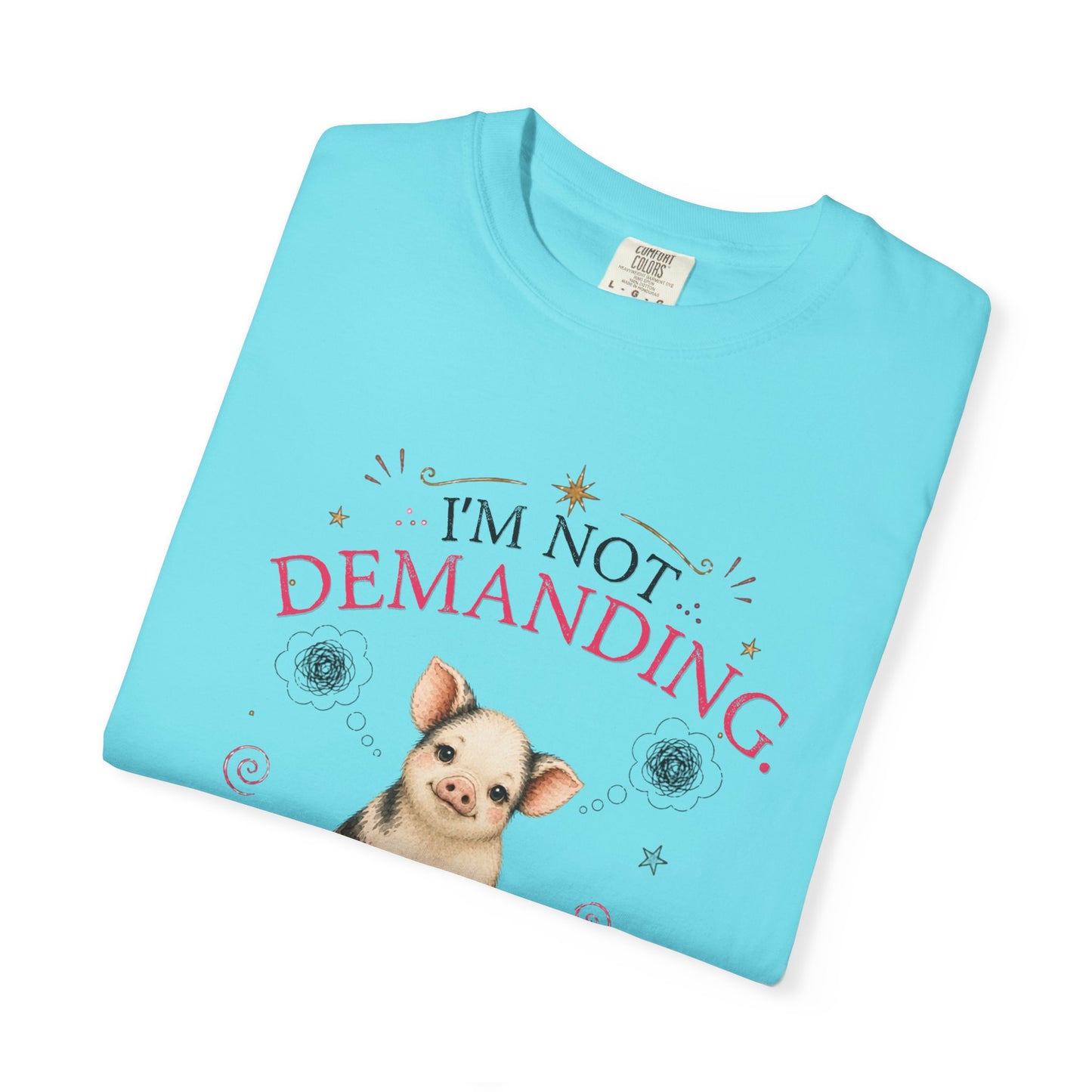 I'm Not Demanding, I Simply Have Standards T-Shirt