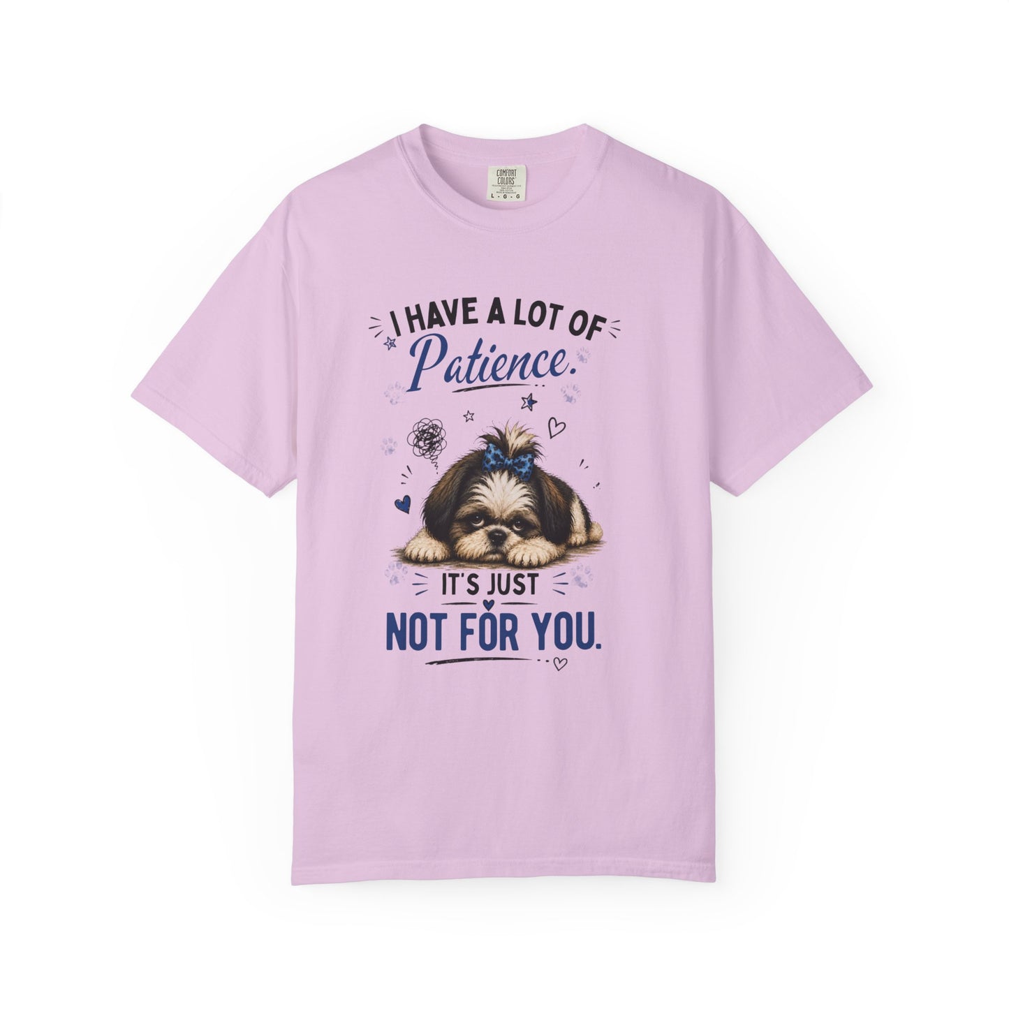 I Have A Lot Of Patience, It's Just Not For You! T-Shirt