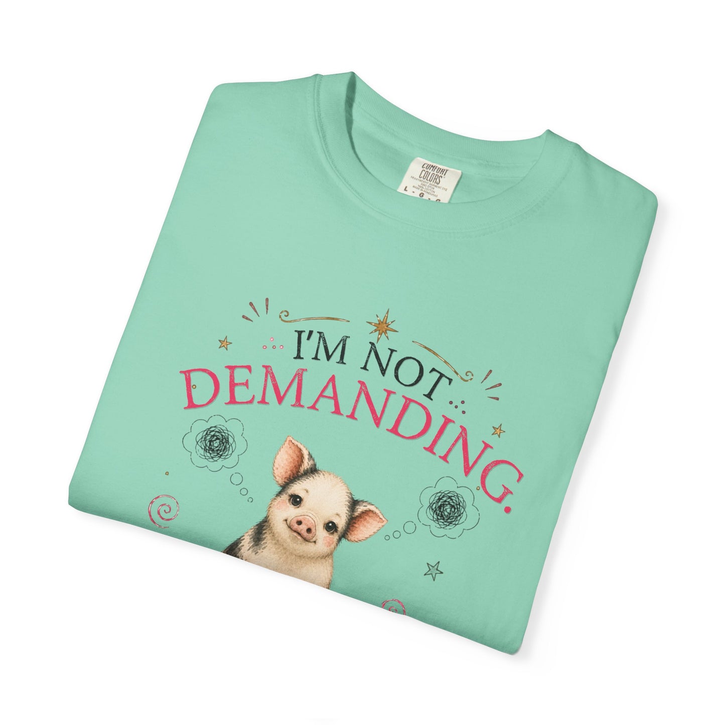 I'm Not Demanding, I Simply Have Standards T-Shirt