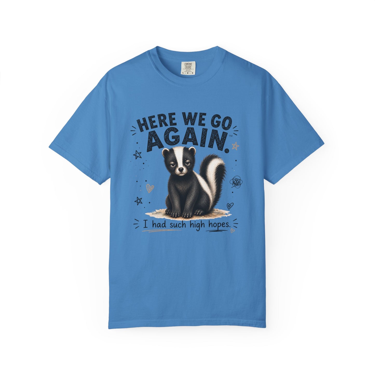 Here We Go Again Skunk Shirt | Funny AttiTudies Graphic T-Shirt | Cute Animal Tee