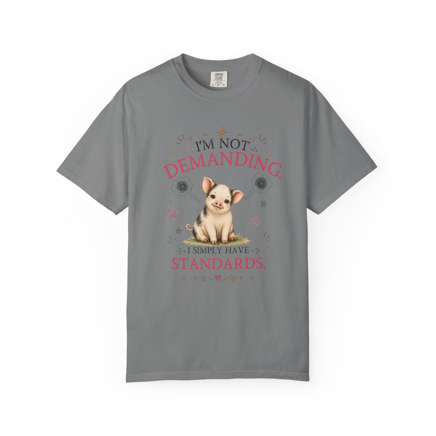 I'm Not Demanding, I Simply Have Standards T-Shirt