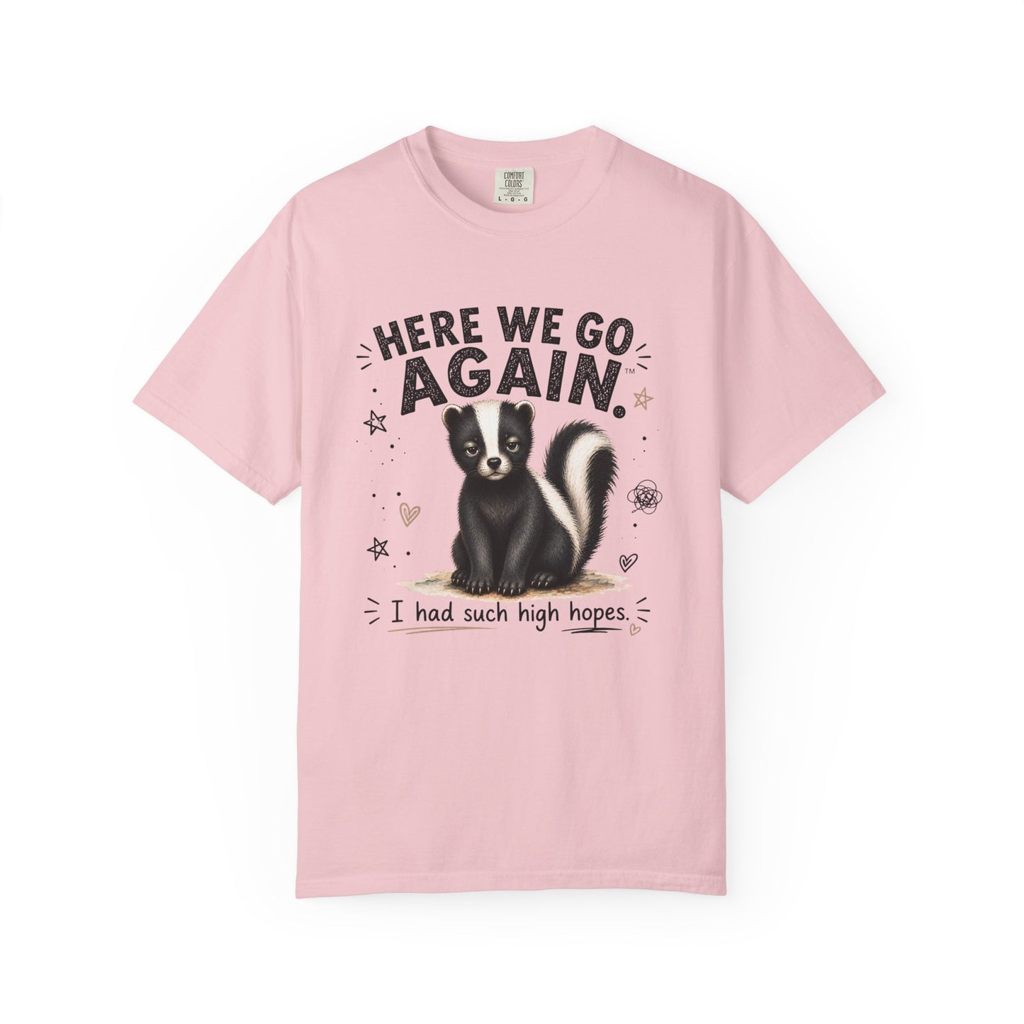 Here We Go Again Skunk Shirt | Funny AttiTudies Graphic T-Shirt | Cute Animal Tee