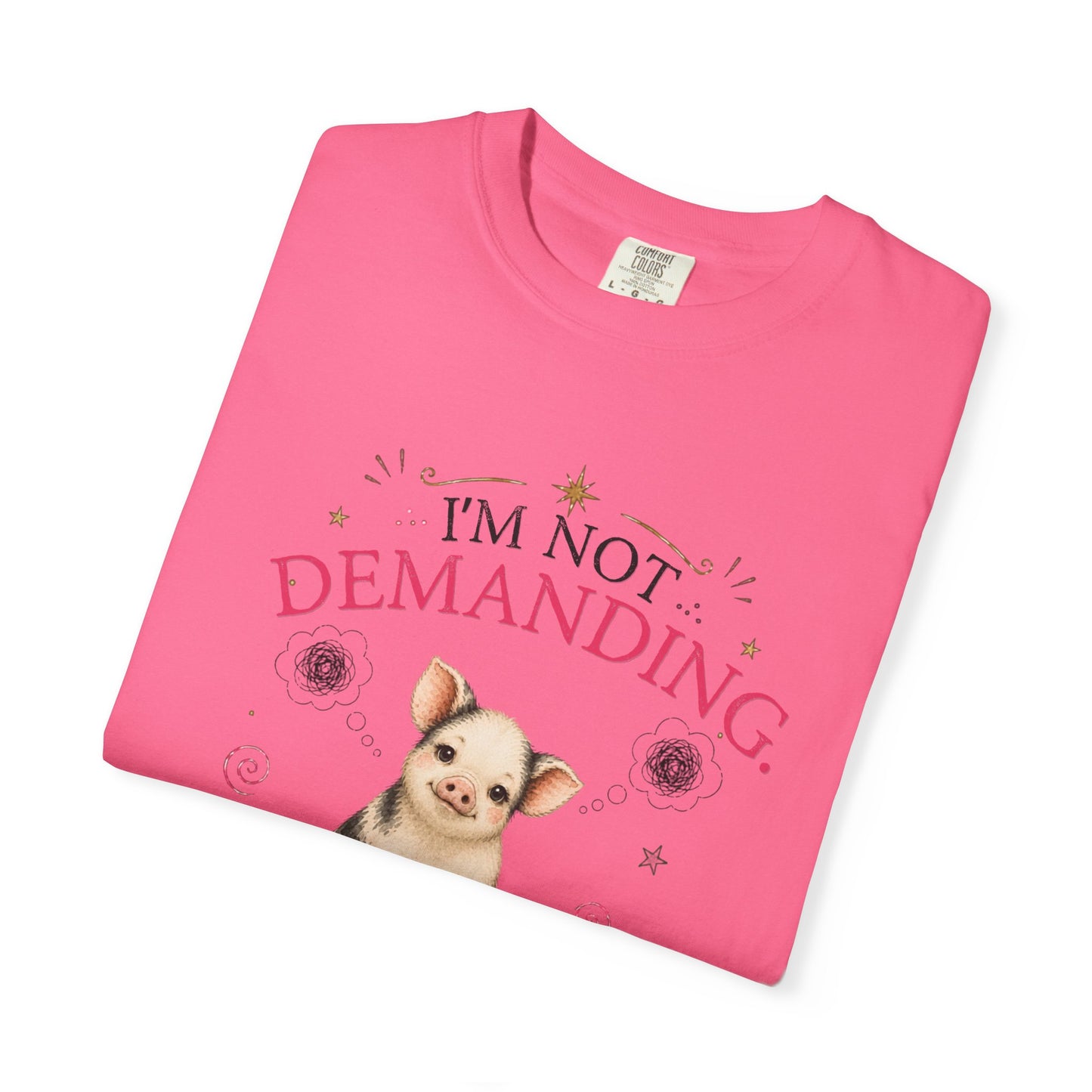 I'm Not Demanding, I Simply Have Standards T-Shirt