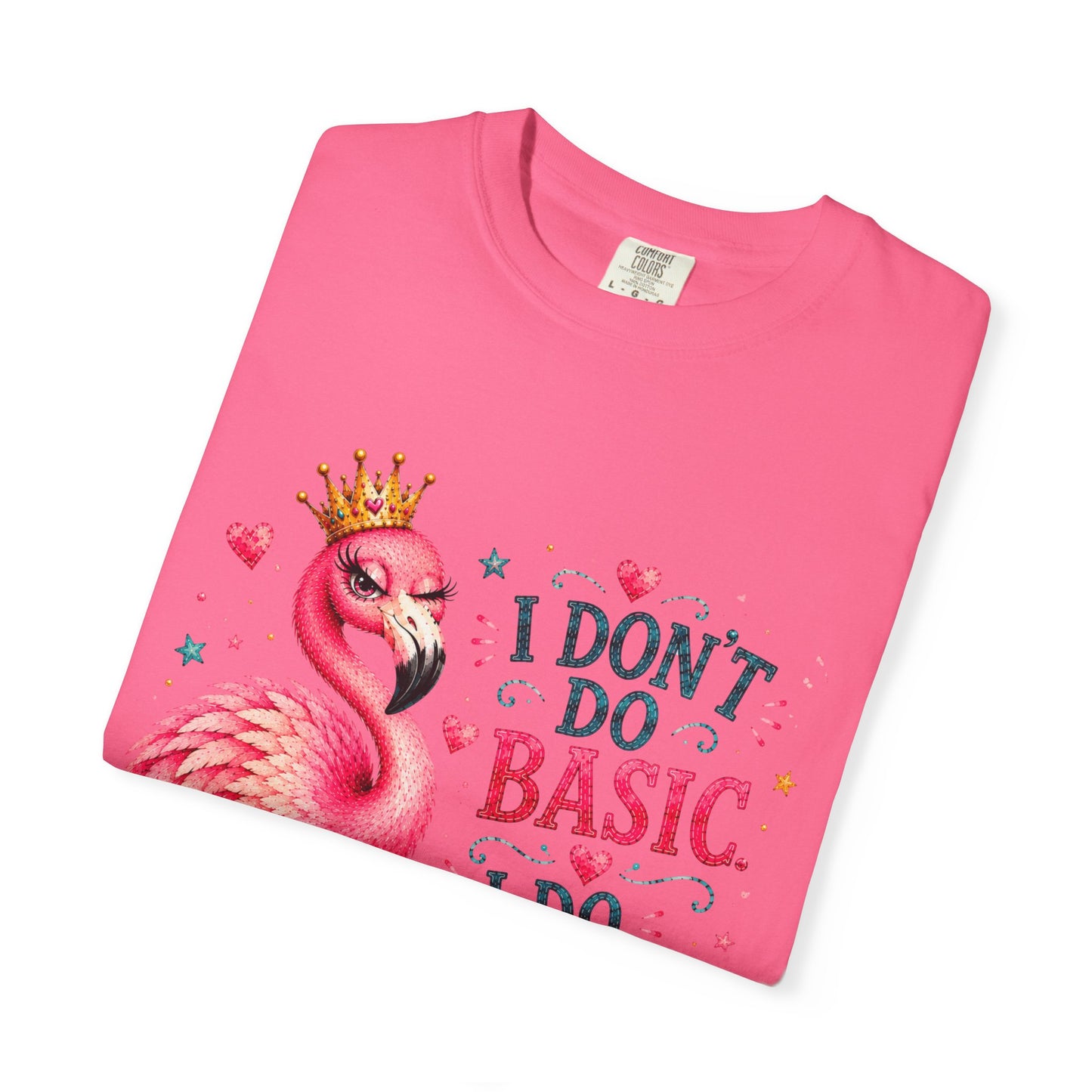I Don't Do Basic, I Do Flamazing! T-Shirt