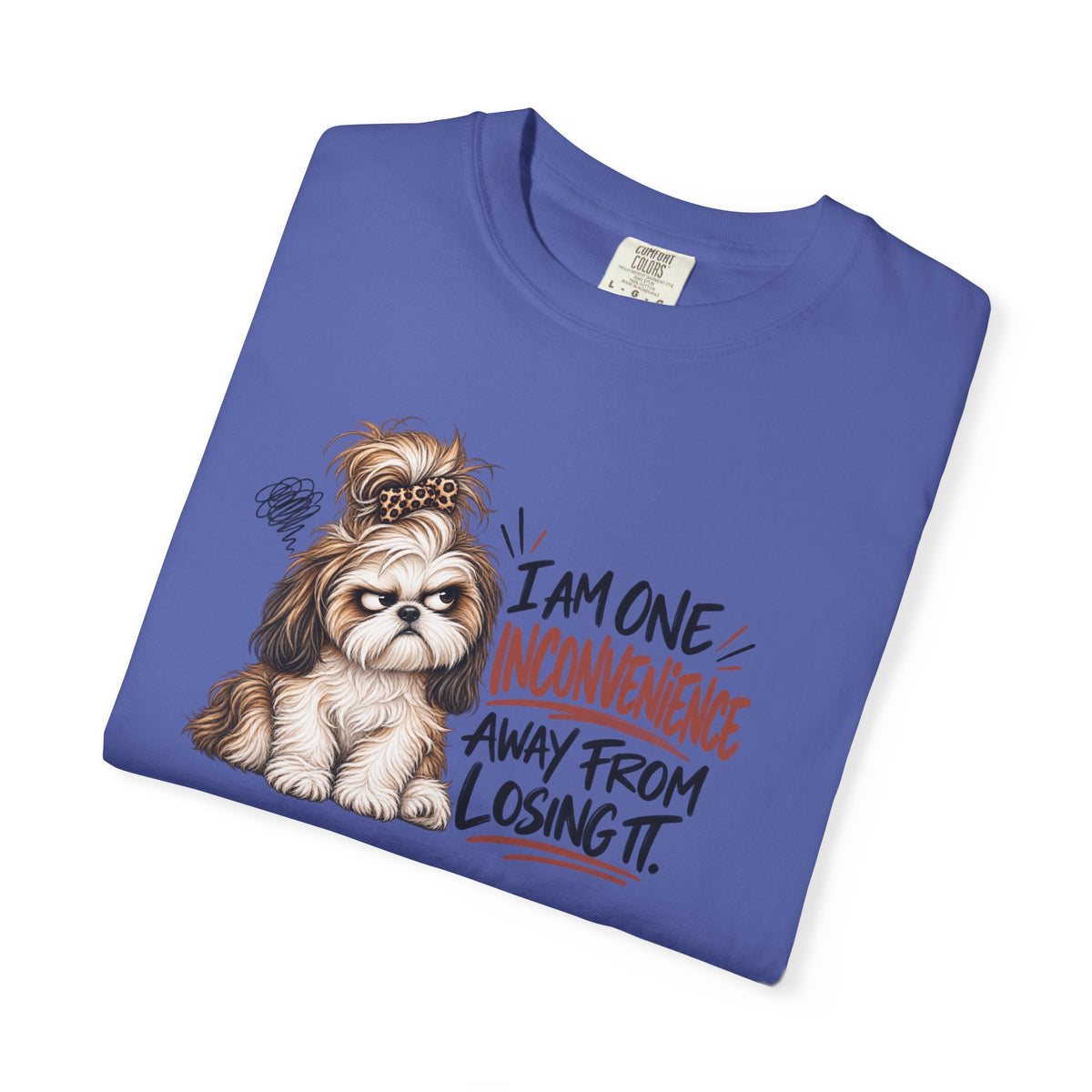 I Am One Inconvenience Away From Losing It Shih Tzu Shirt