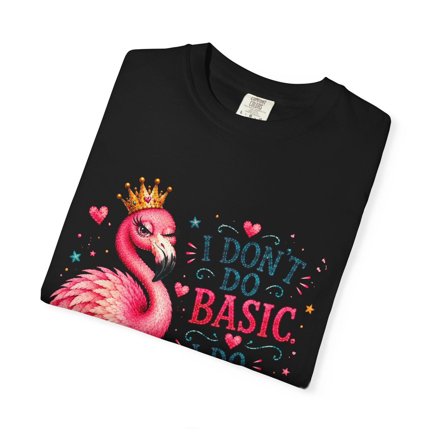 I Don't Do Basic, I Do Flamazing! T-Shirt