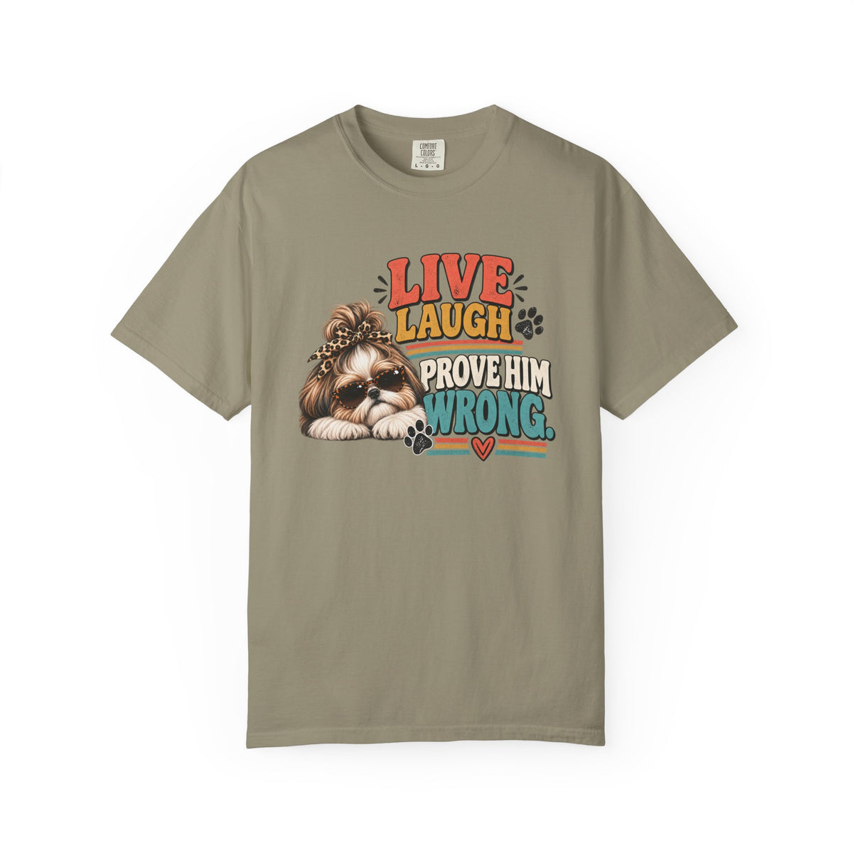 Live Laugh Prove Him Wrong Shih Tzu Tee