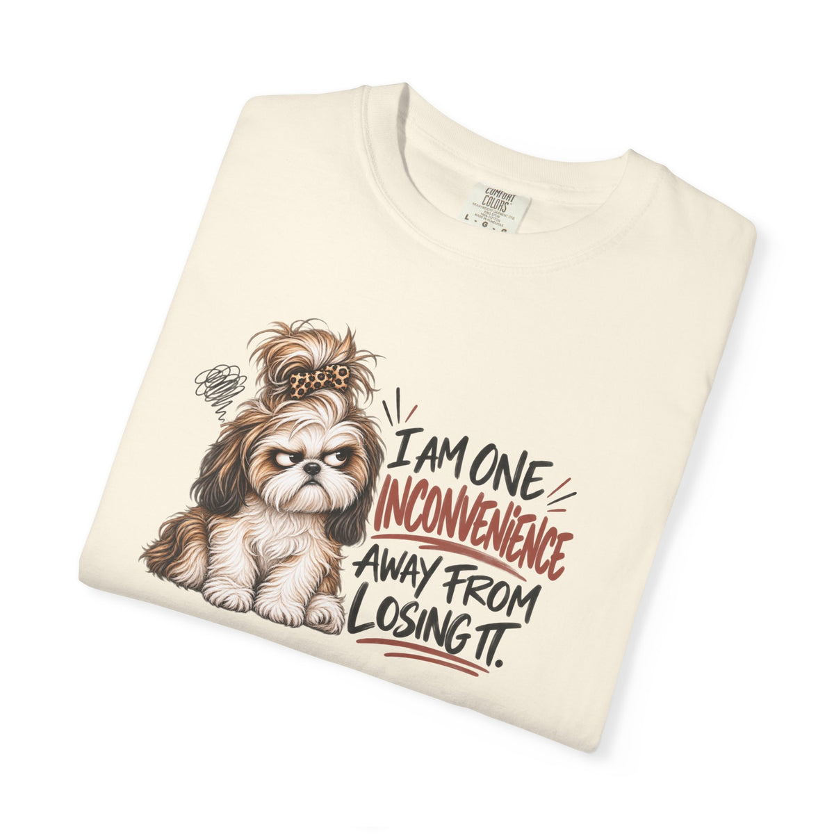 I Am One Inconvenience Away From Losing It Shih Tzu Shirt