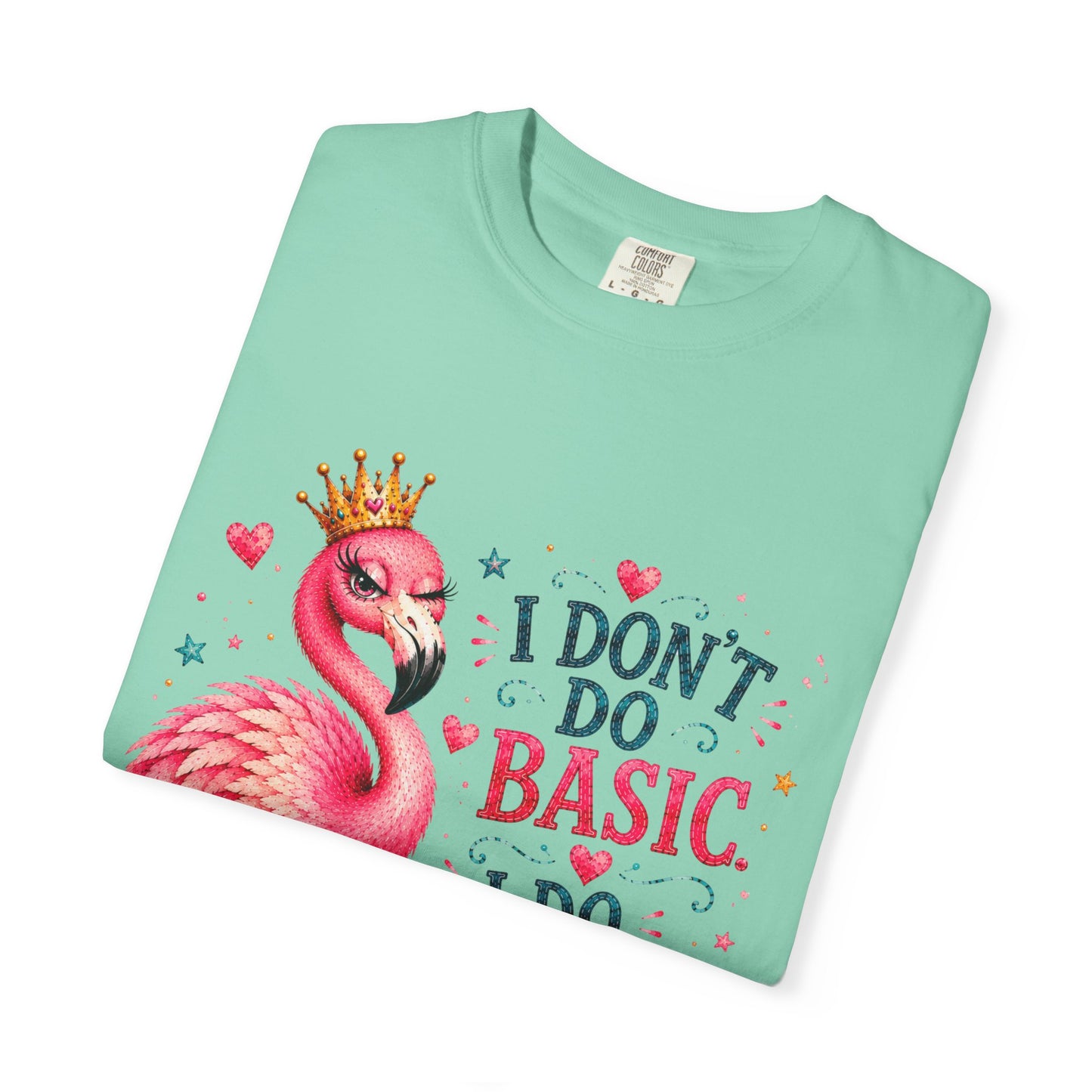 I Don't Do Basic, I Do Flamazing! T-Shirt