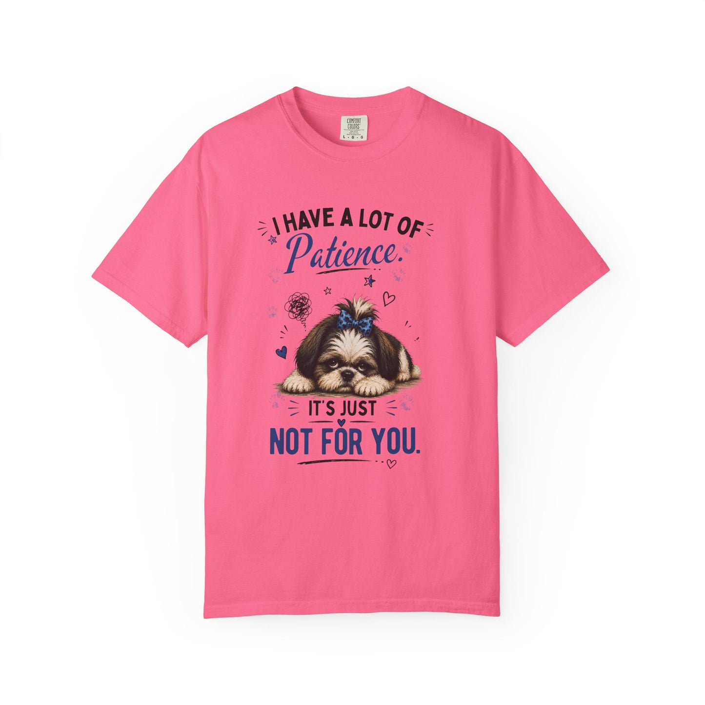 I Have A Lot Of Patience, It's Just Not For You! T-Shirt