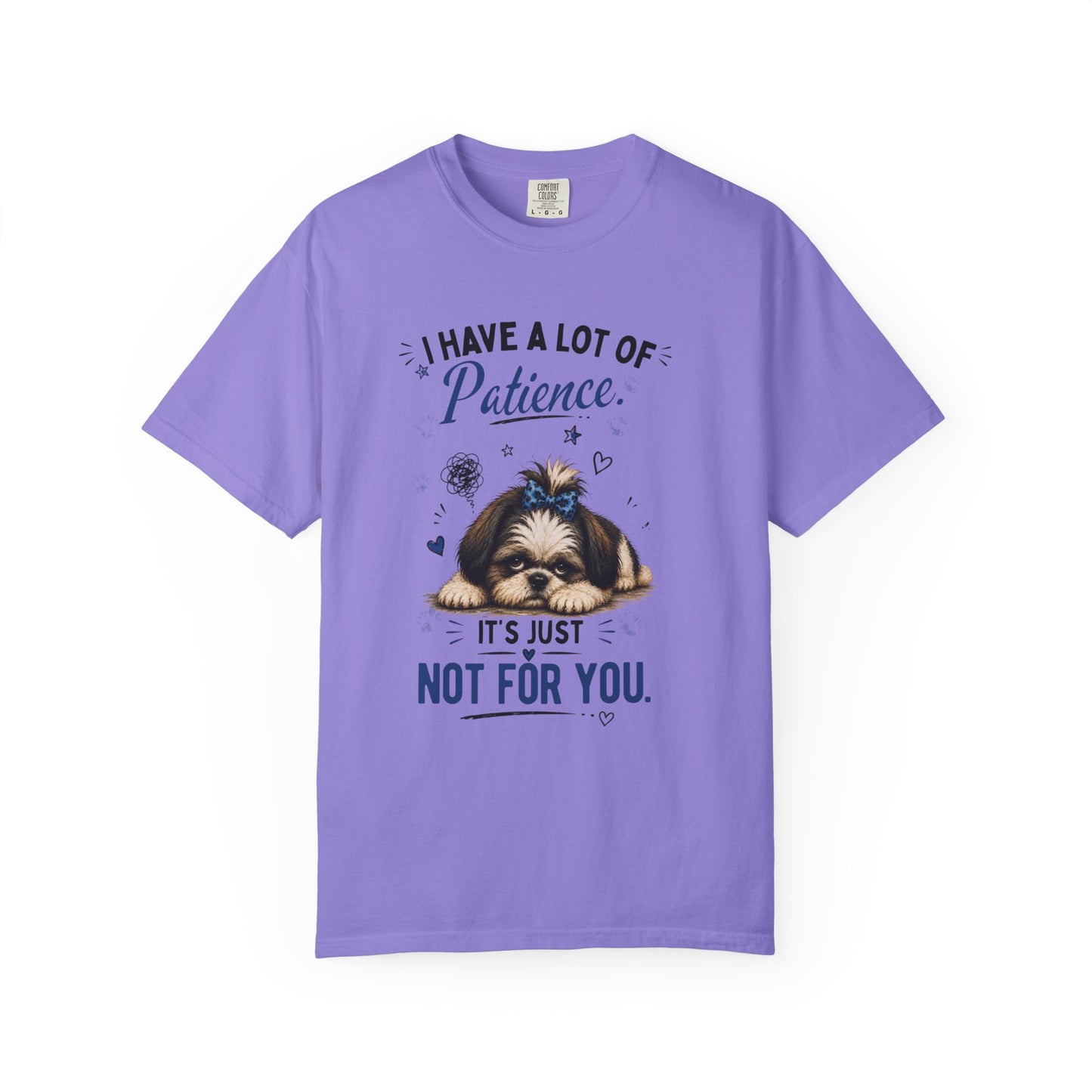 I Have A Lot Of Patience, It's Just Not For You! T-Shirt