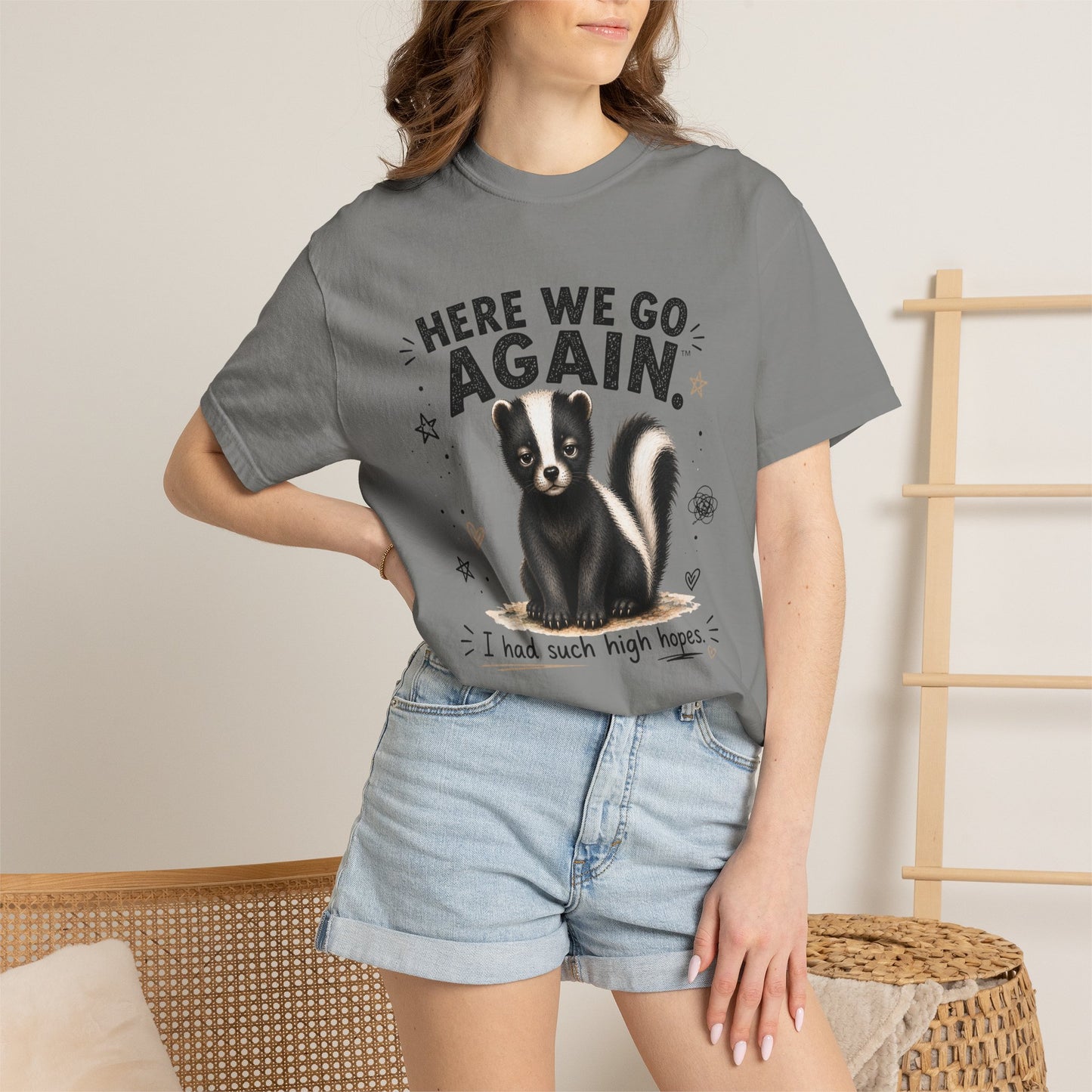 Here We Go Again Skunk Shirt | Funny AttiTudies Graphic T-Shirt | Cute Animal Tee