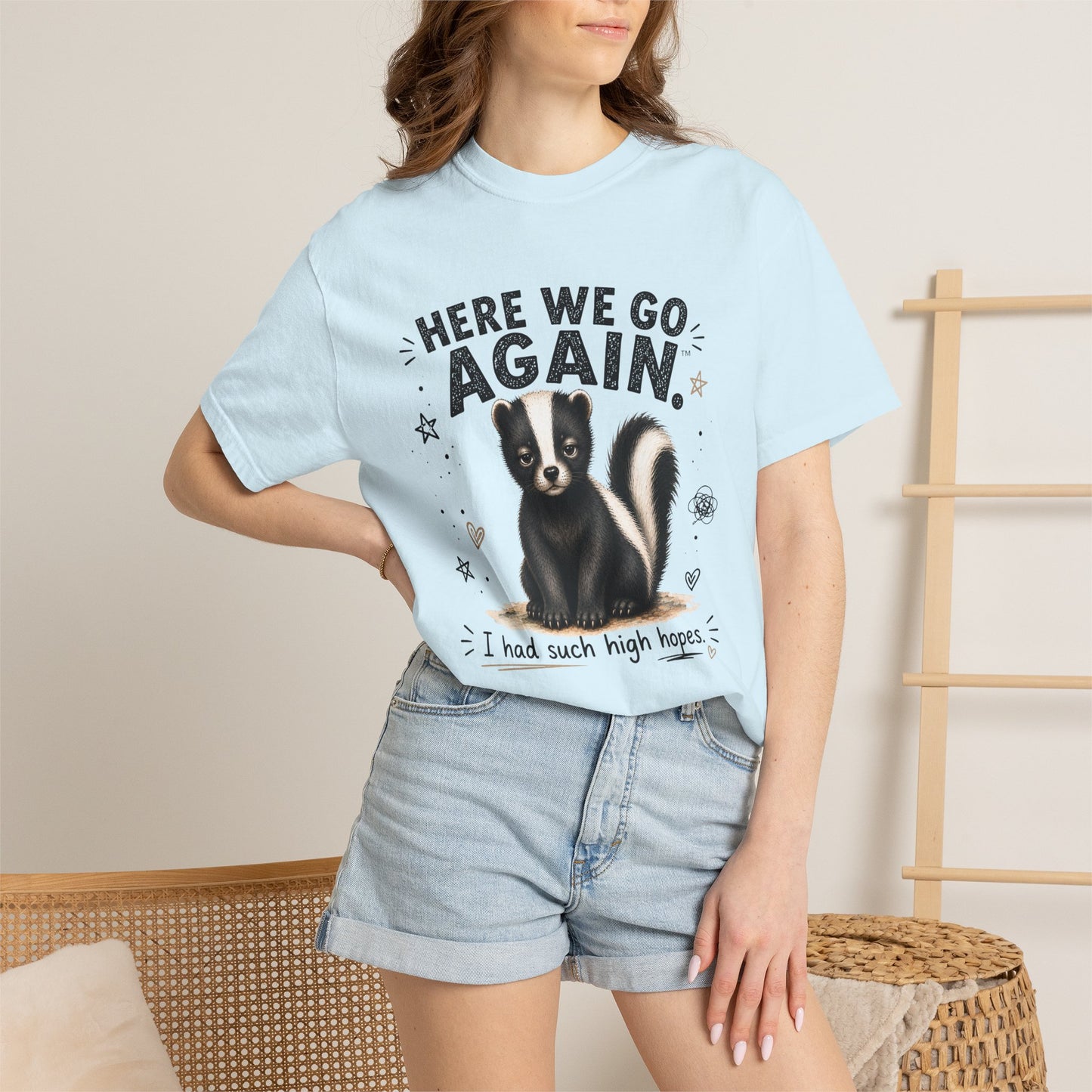 Here We Go Again Skunk Shirt | Funny AttiTudies Graphic T-Shirt | Cute Animal Tee