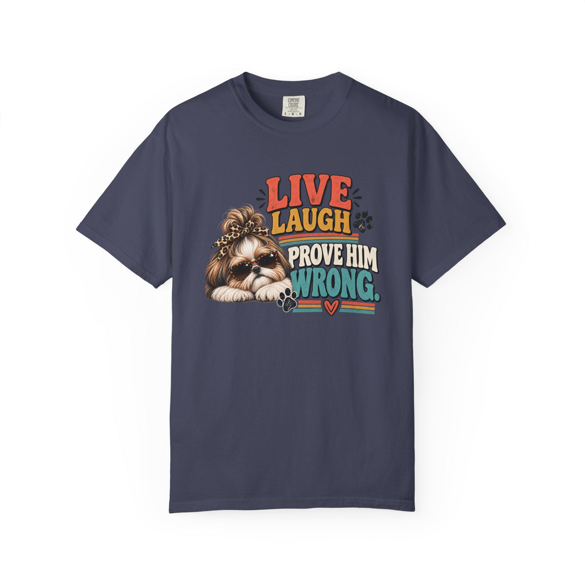 Live Laugh Prove Him Wrong Shih Tzu Tee