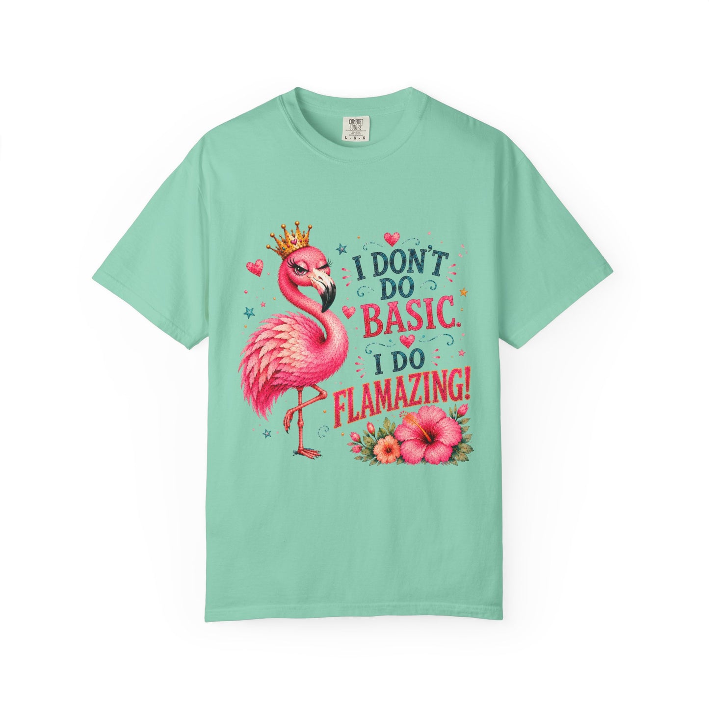 I Don't Do Basic, I Do Flamazing! T-Shirt