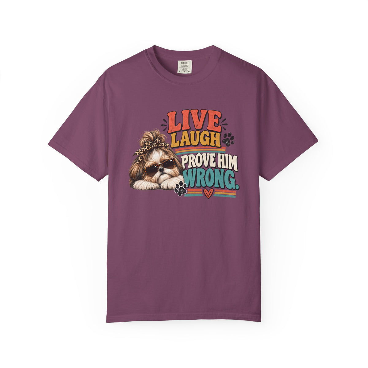 Live Laugh Prove Him Wrong Shih Tzu Tee