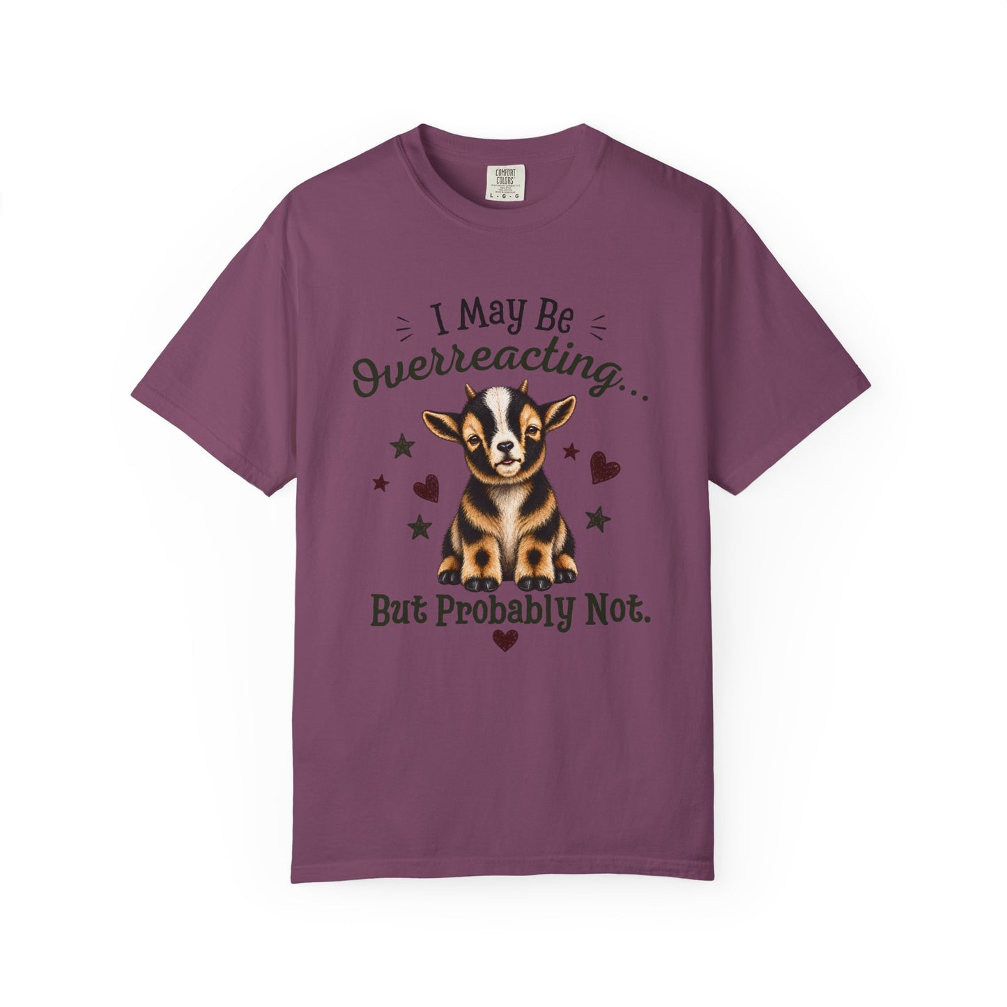 I May Be Overreacting Goat Shirt | Funny Goat Graphic Tee