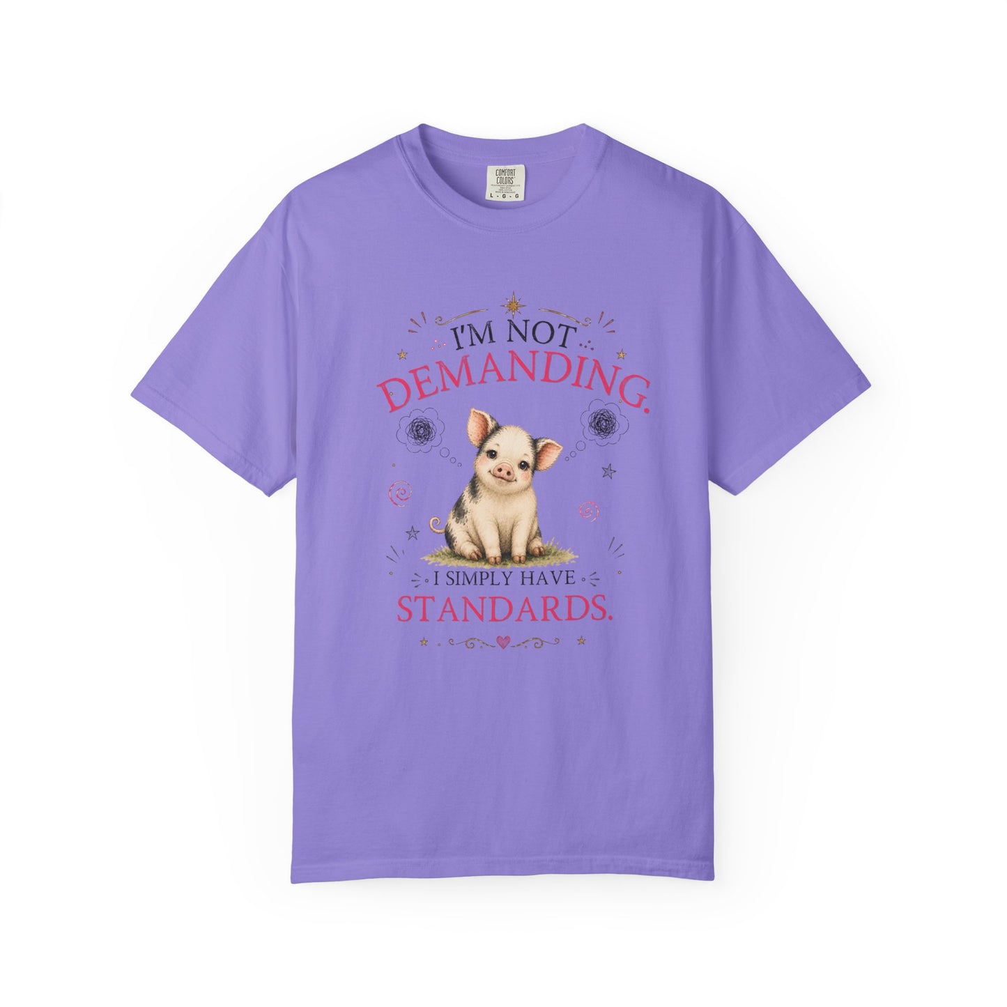I'm Not Demanding, I Simply Have Standards T-Shirt