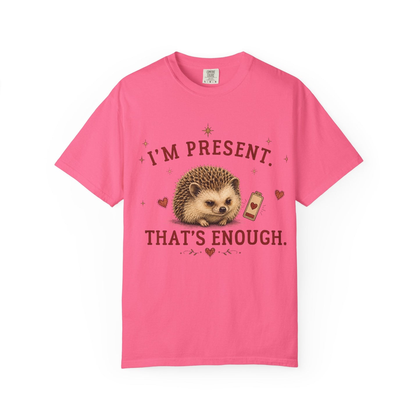 I'm Present. That's Enough T-shirt