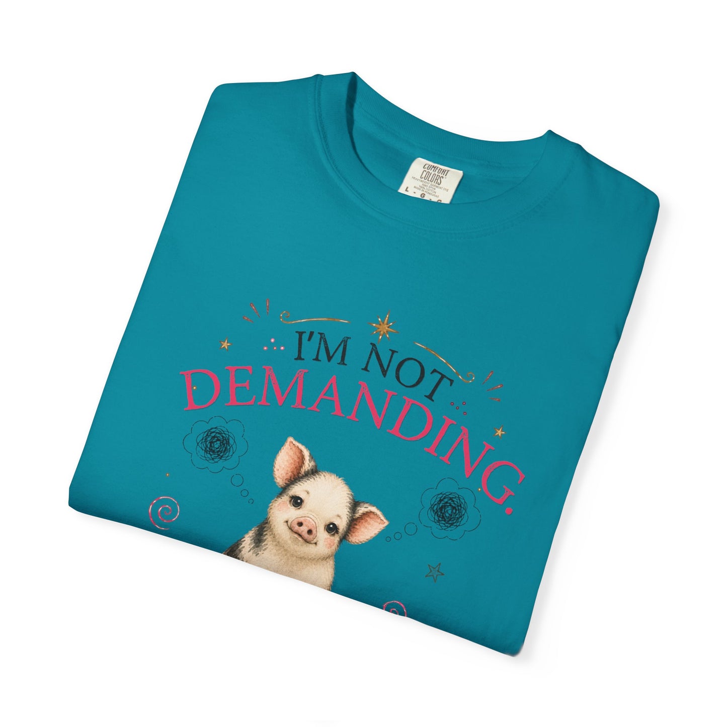 I'm Not Demanding, I Simply Have Standards T-Shirt