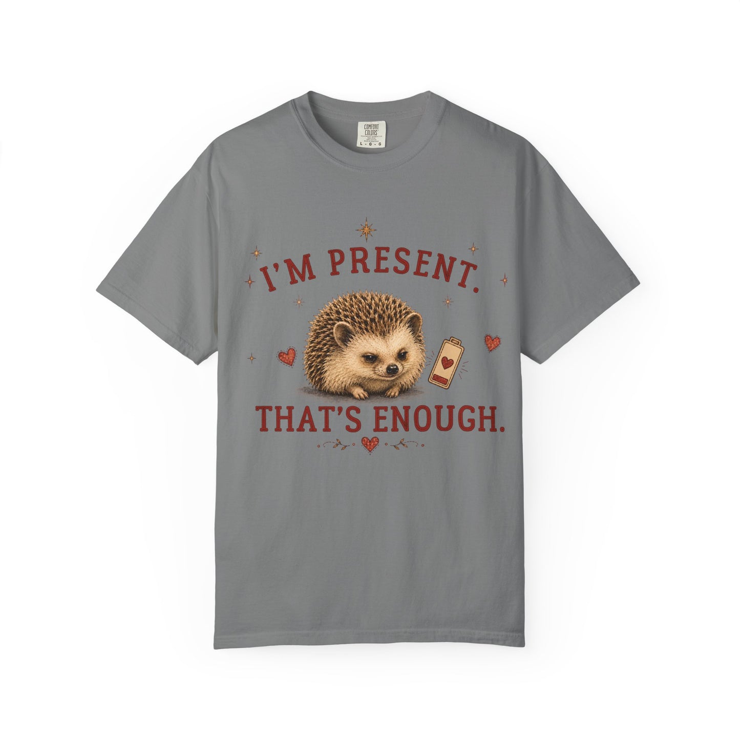 I'm Present. That's Enough T-shirt