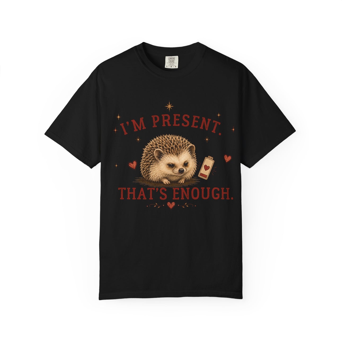 I'm Present. That's Enough T-shirt