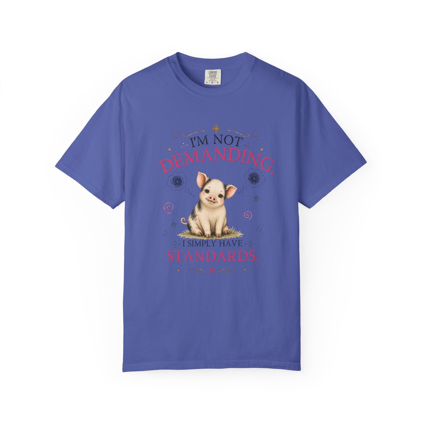I'm Not Demanding, I Simply Have Standards T-Shirt