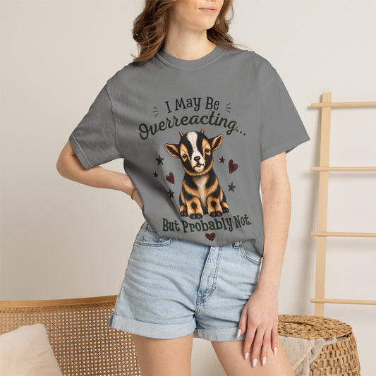 I May Be Overreacting Goat Shirt | Funny Goat Graphic Tee
