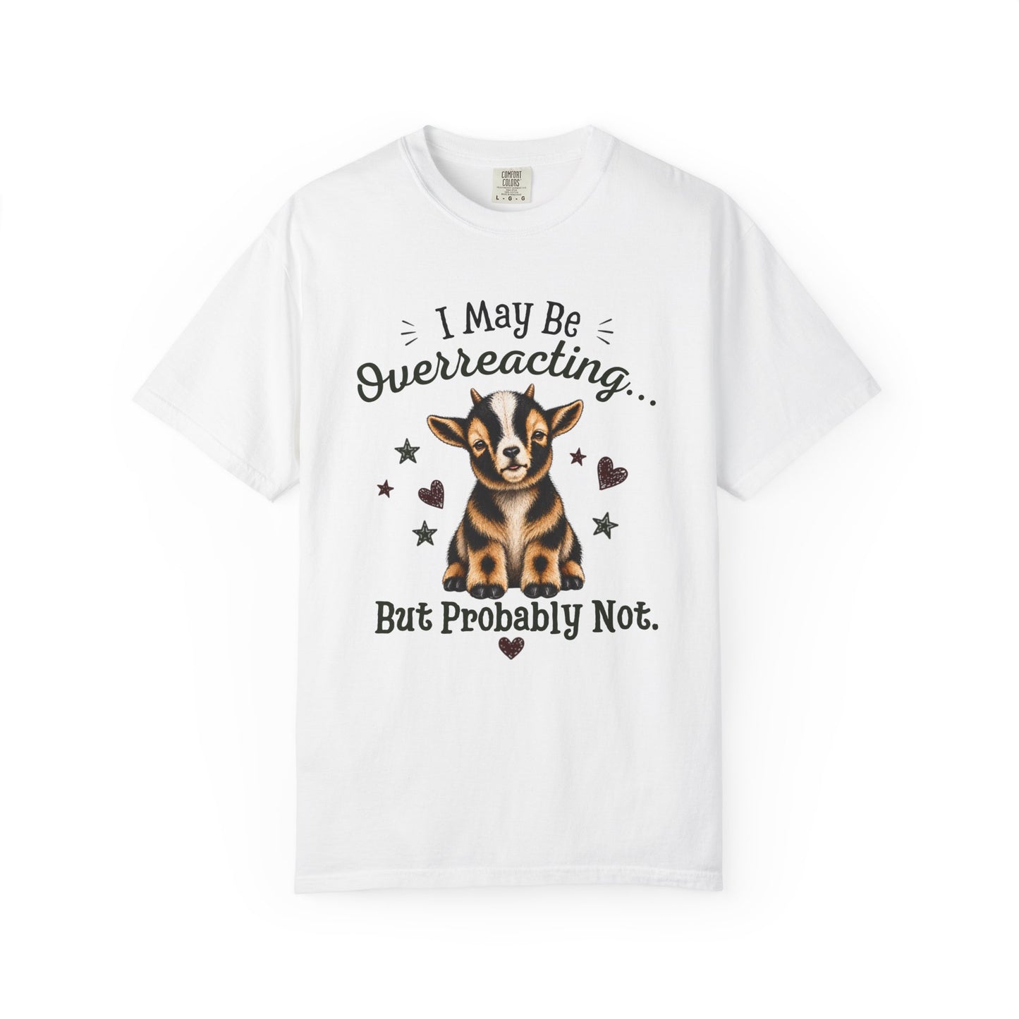 I May Be Overreacting Goat Shirt | Funny Goat Graphic Tee