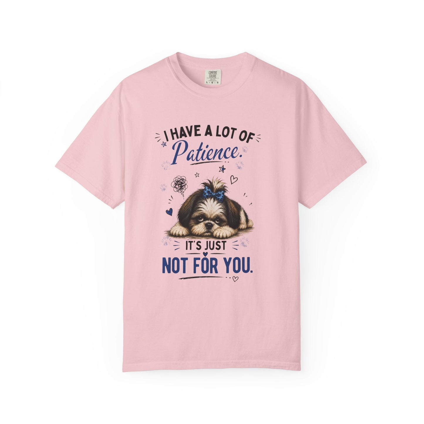 I Have A Lot Of Patience, It's Just Not For You! T-Shirt