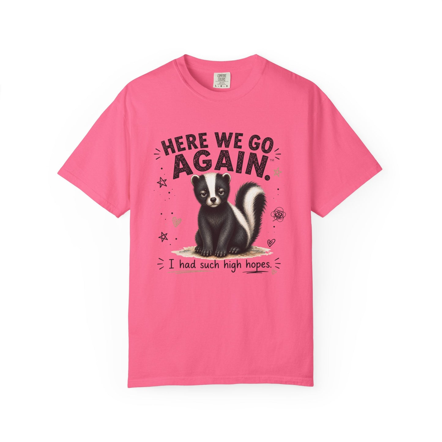 Here We Go Again Skunk Shirt | Funny AttiTudies Graphic T-Shirt | Cute Animal Tee
